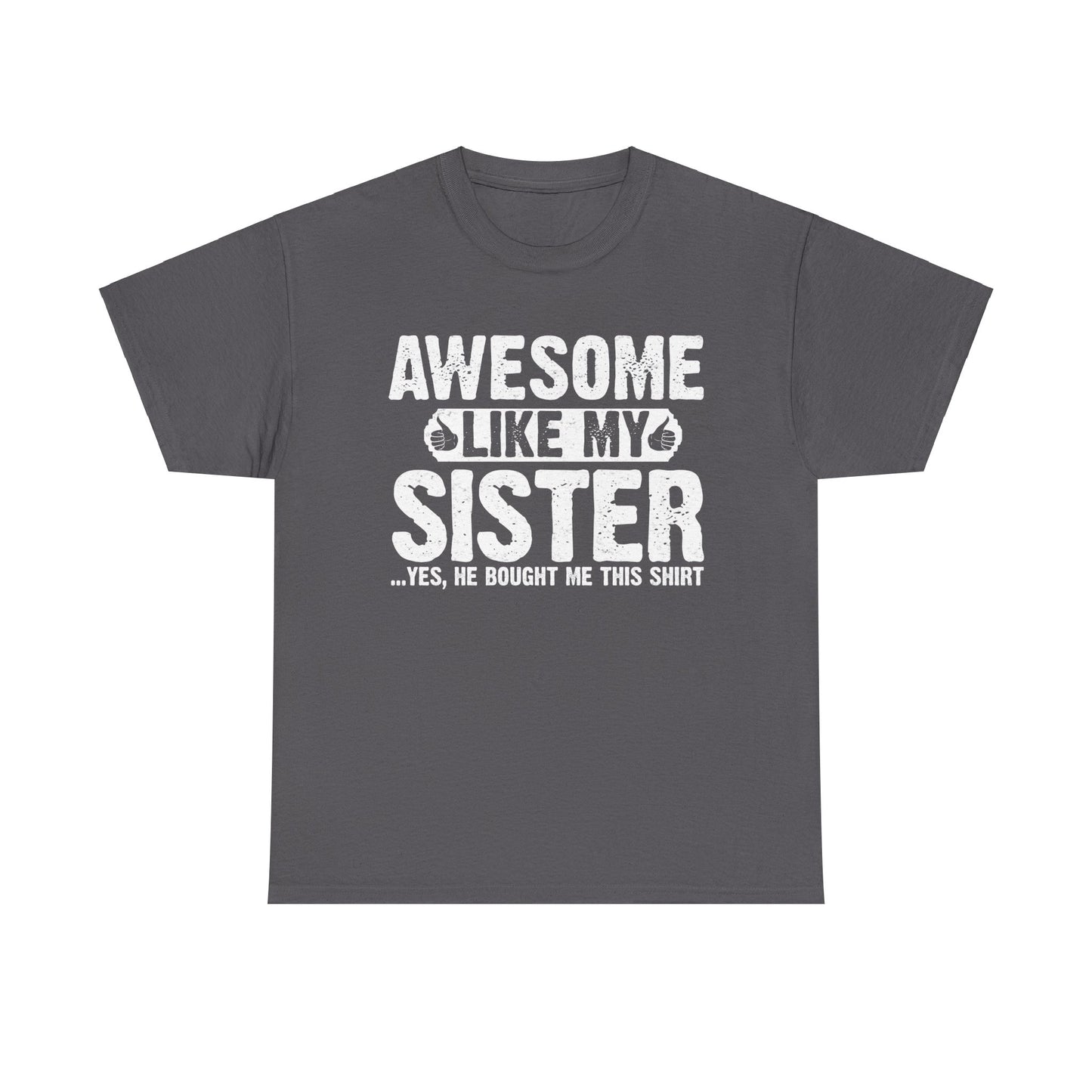 Awesome Like My Sister Funny Brother Gift T-Shirt