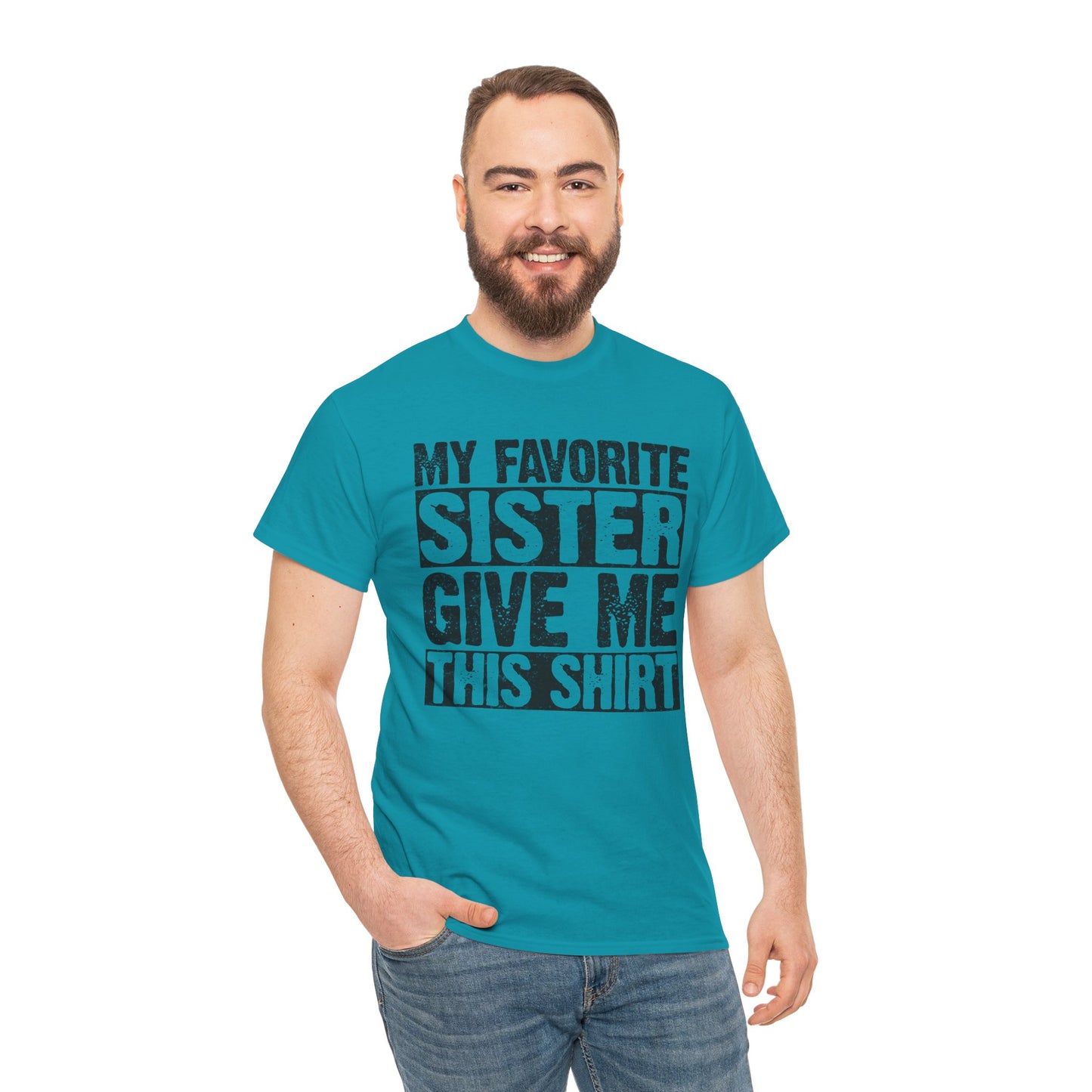 My Favorite Sister Give Me This Shirt Funny Gifts for Brother
