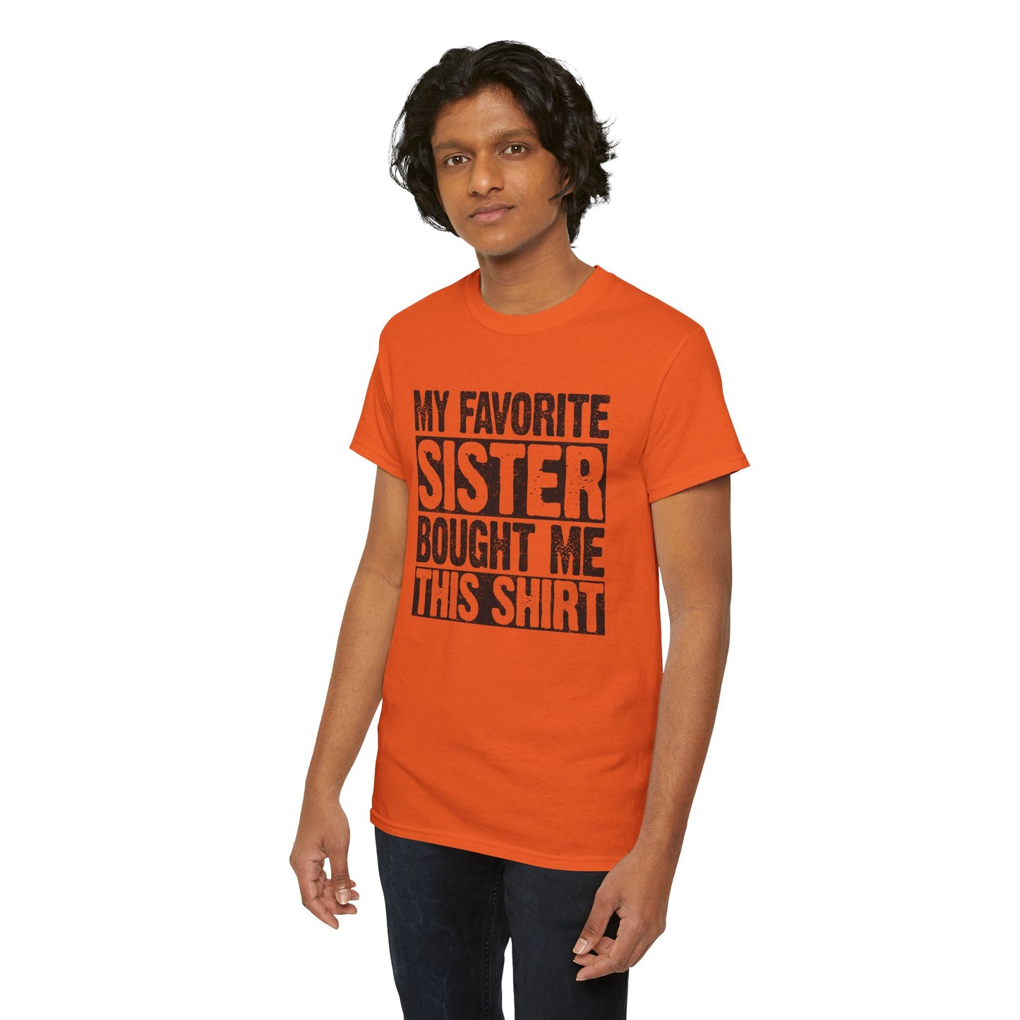 Funny Gifts Unisex Tee - My Favorite Sister Bought Me This Shirt