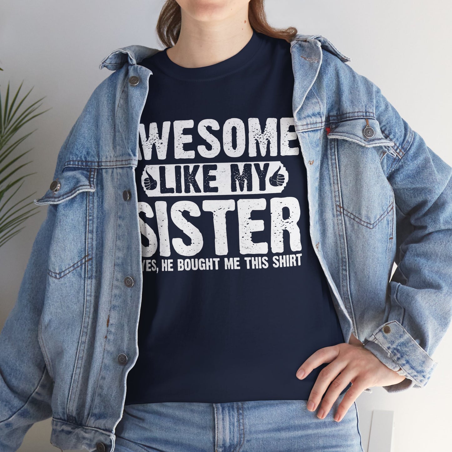 Awesome Like My Sister Funny Brother Gift T-Shirt