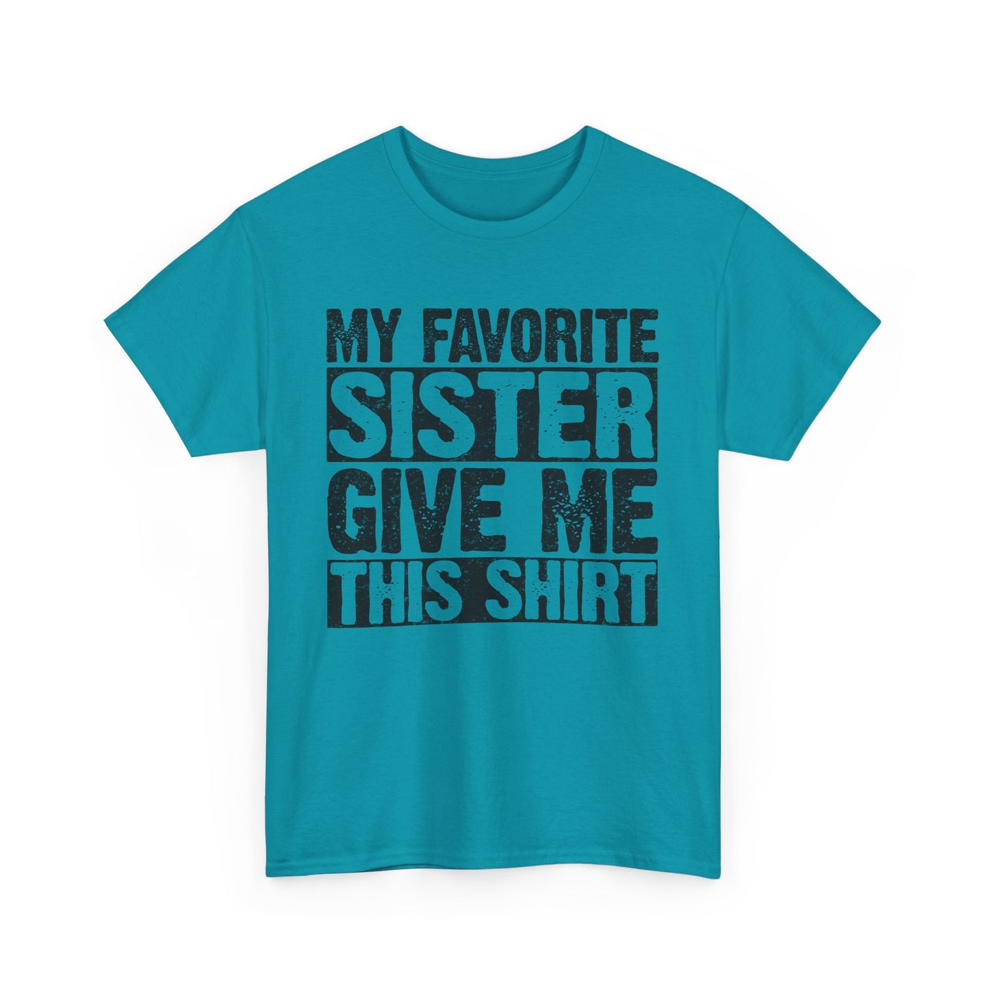 My Favorite Sister Give Me This Shirt Funny Gifts for Brother