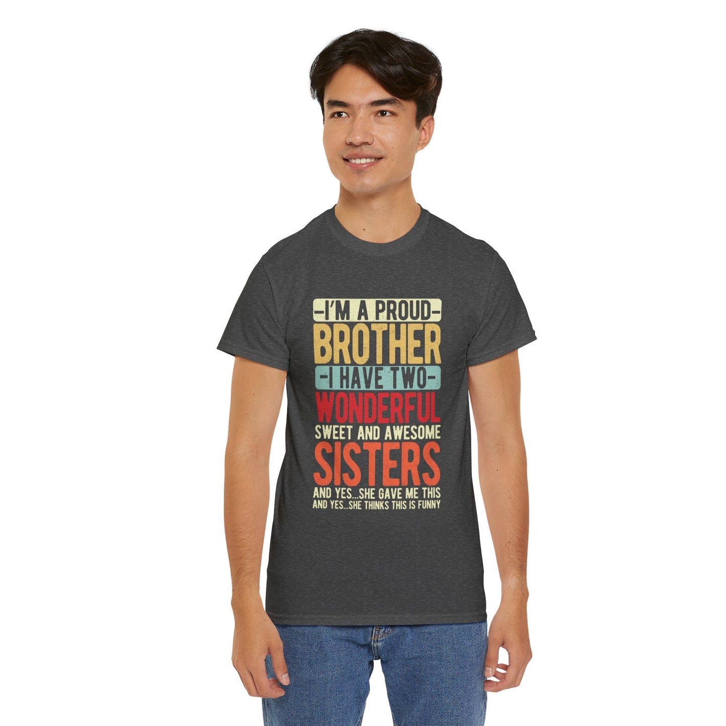 I'm A Proud Brother I have Two Wonderful Sweet Sisters T-Shirt