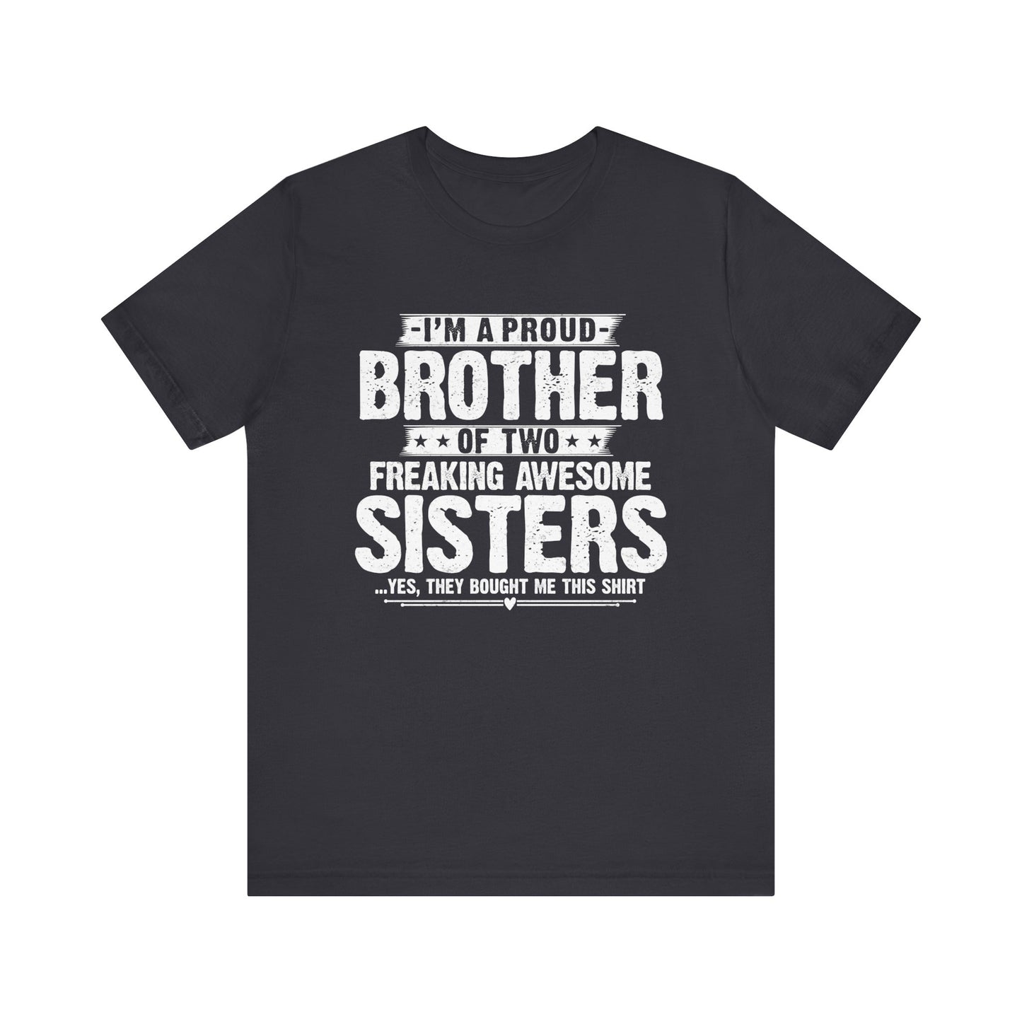 I'm A Proud Brother of Two Freaking Awesome Sisters gifts for funny Brother