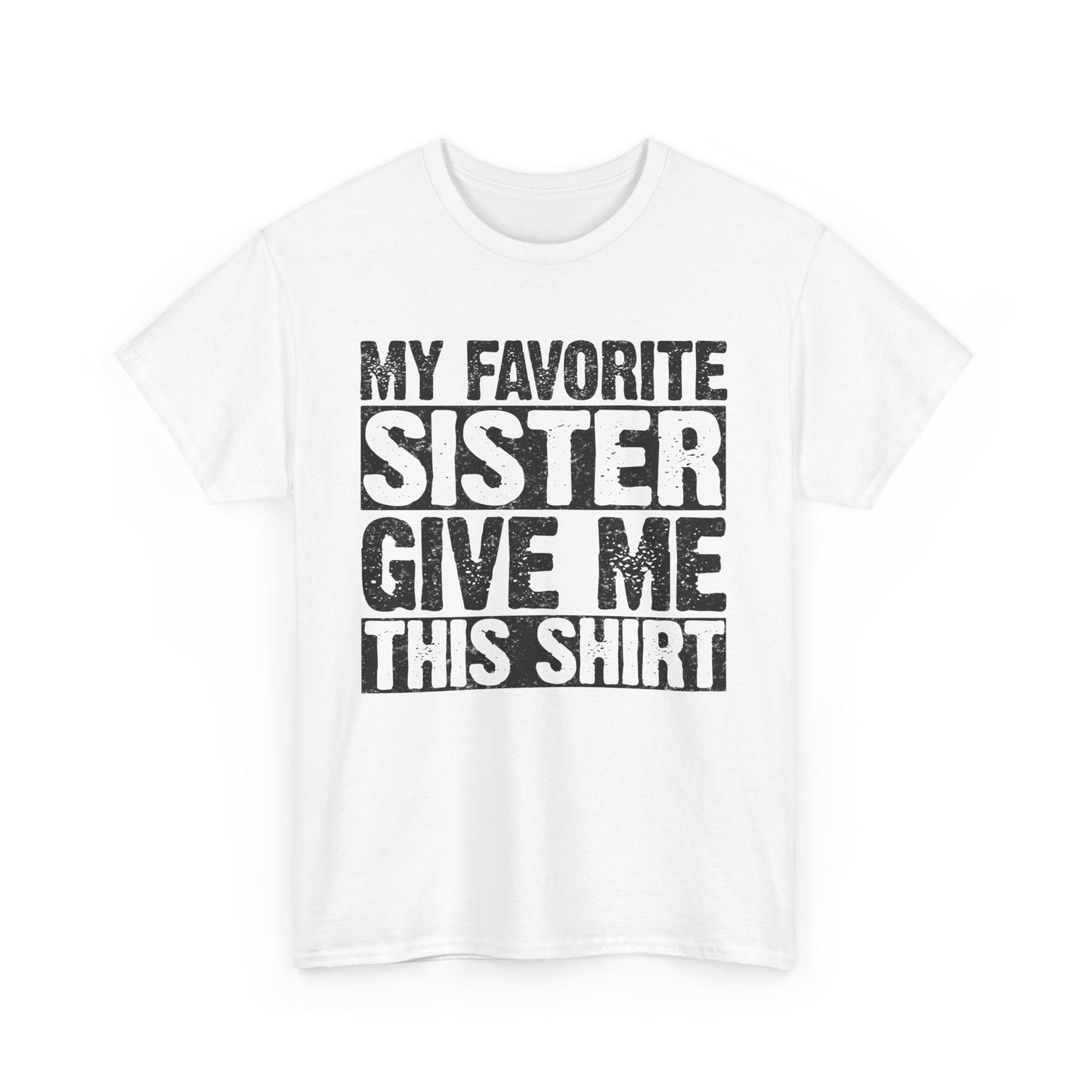 My Favorite Sister Give Me This Shirt Funny Gifts for Brother