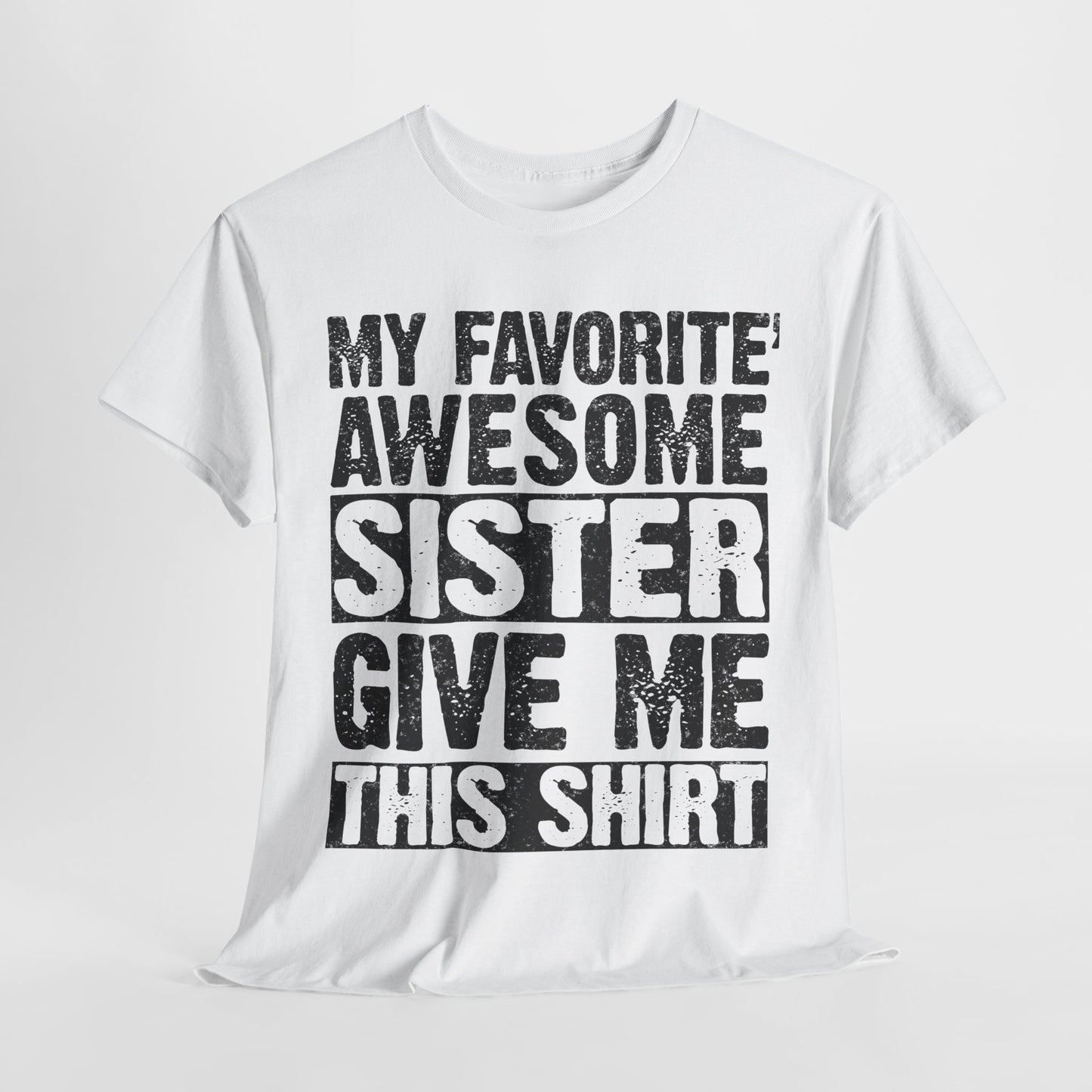 My Favorite Awesome Sister Give Me This Shirt Funny gifts for Brother