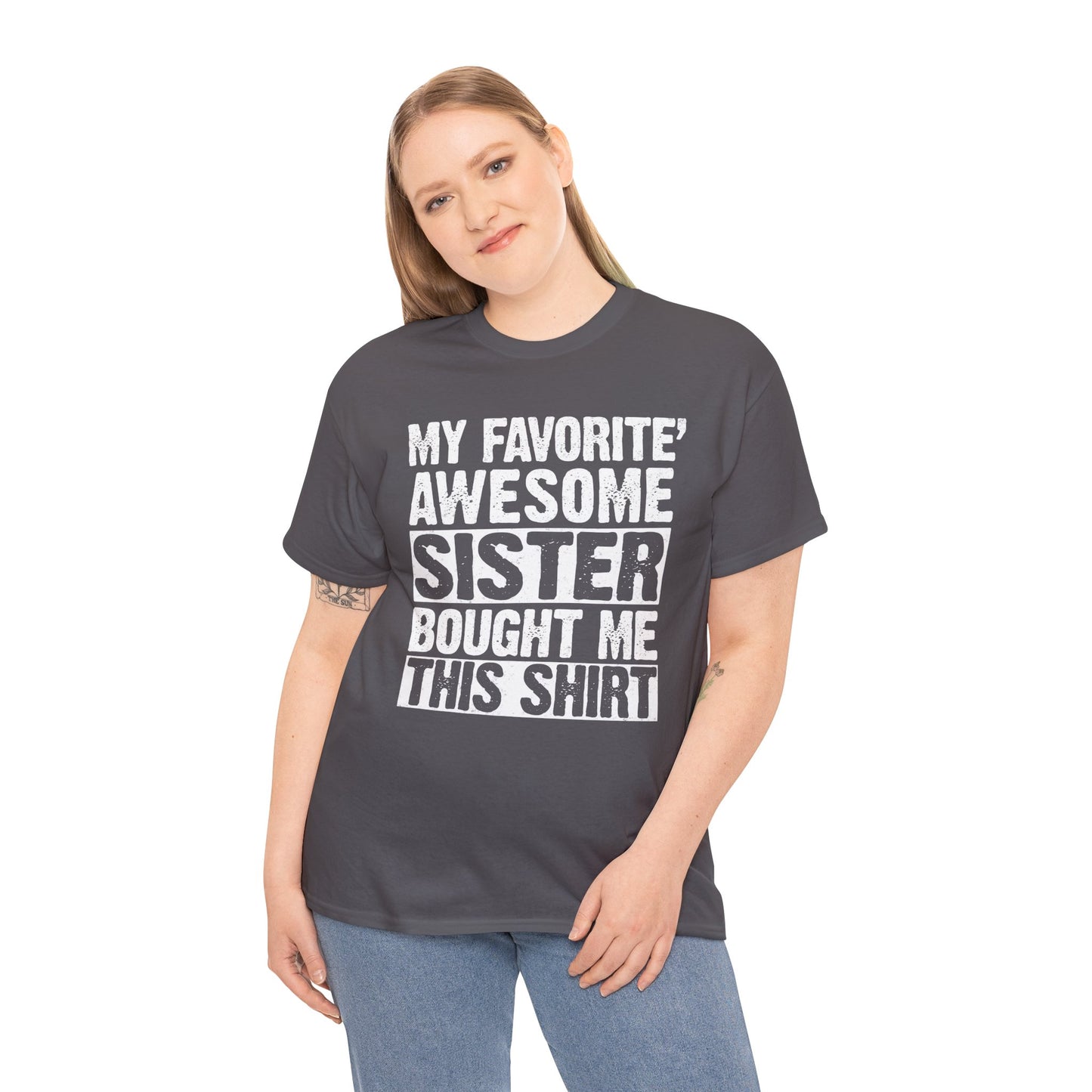 My Favorite Sister Bought Me This Shirt Funny Brother Gift T-Shirt