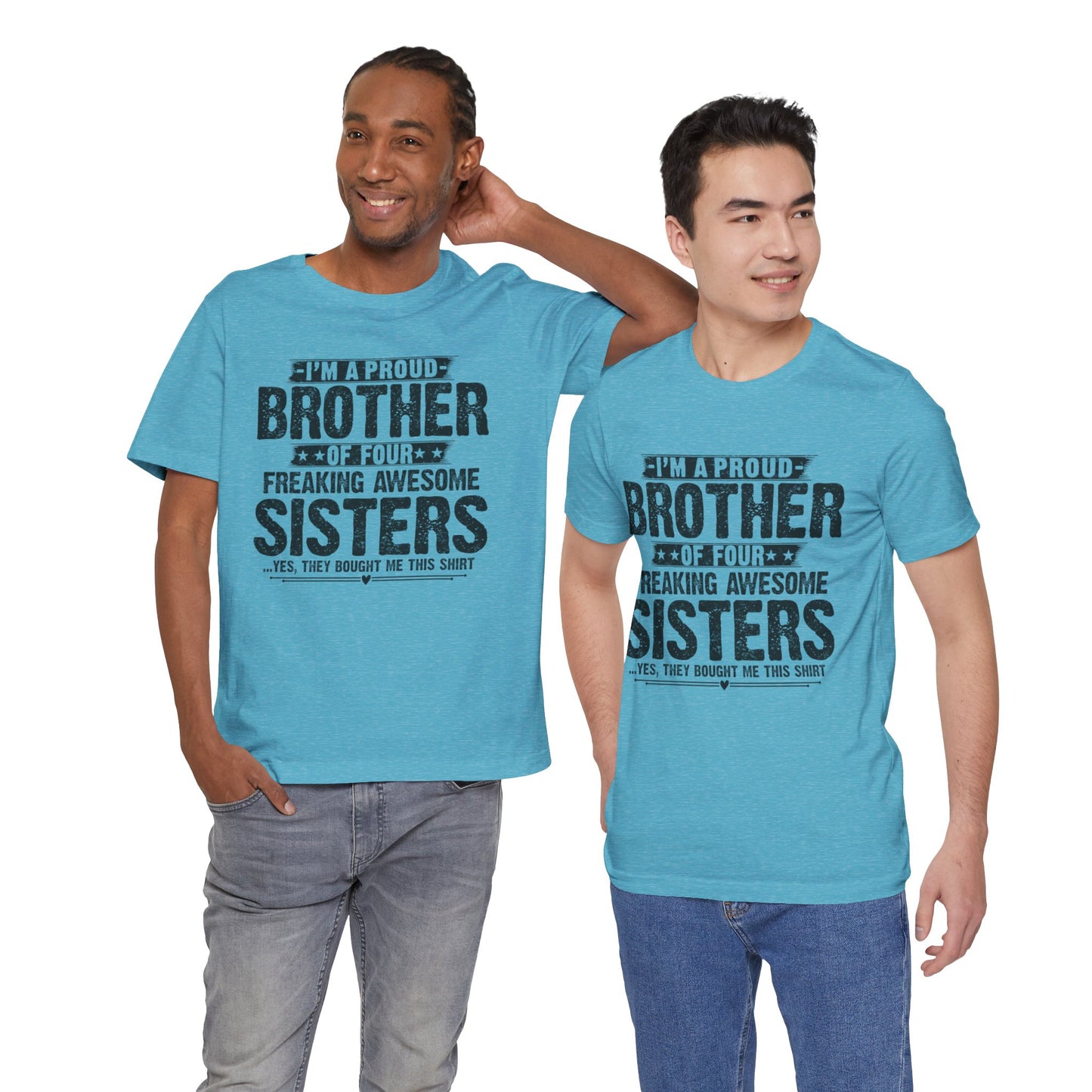 I'm A Proud Brother of Four Freaking Awesome Sisters Brother
