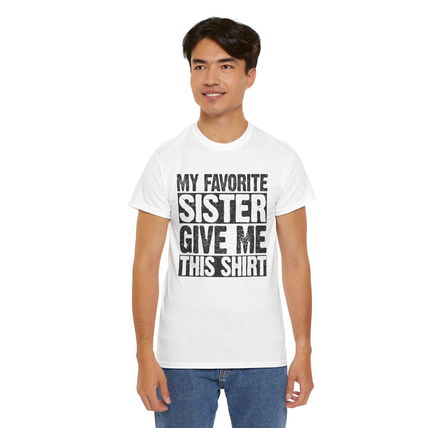 My Favorite Sister Give Me This Shirt Funny Gifts for Brother