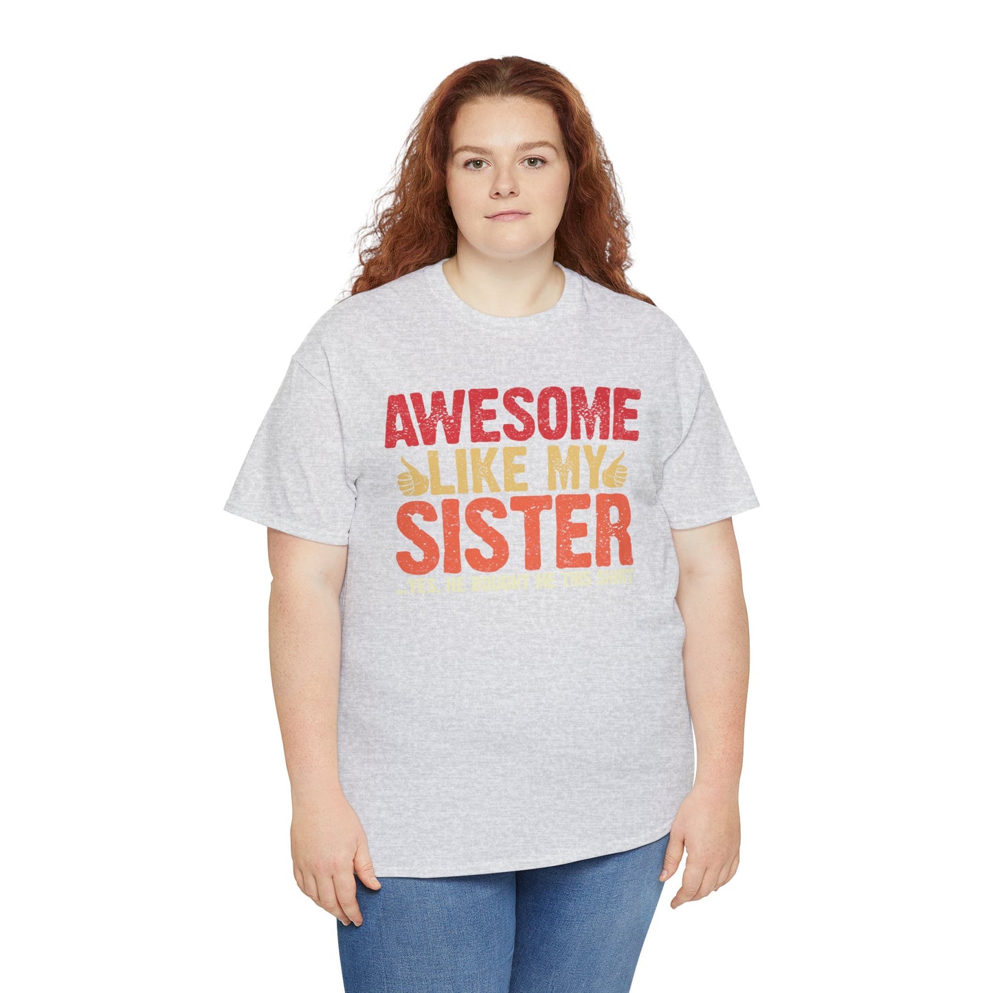 Awesome Like My Sister Tshirt, Funny Gift Unisex Heavy Cotton Tee