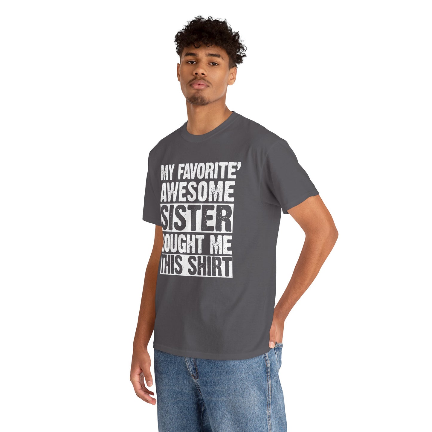 My Favorite Sister Bought Me This Shirt Funny Brother Gift T-Shirt