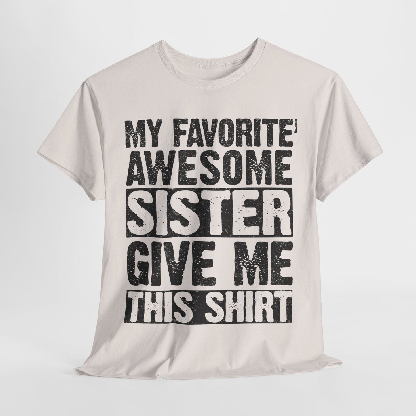 My Favorite Awesome Sister Give Me This Shirt Funny gifts for Brother