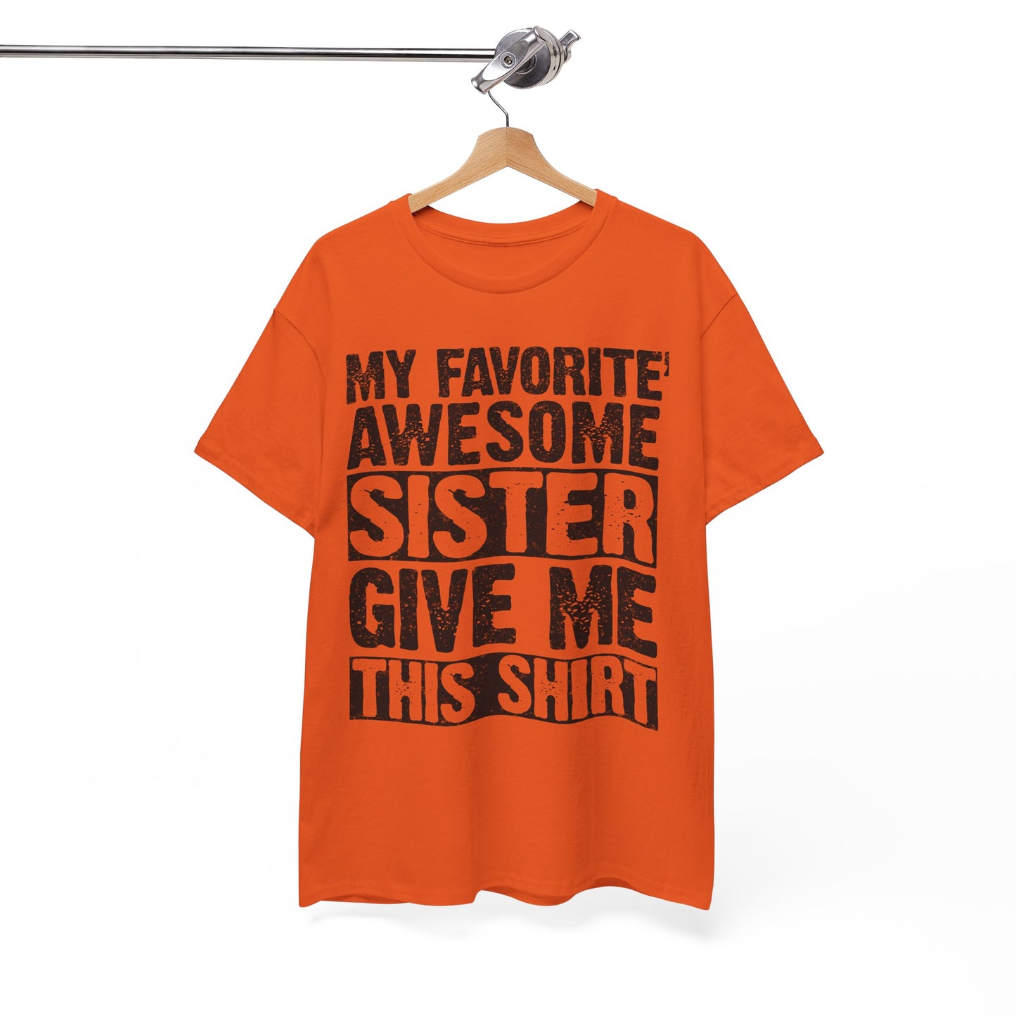 My Favorite Awesome Sister Give Me This Shirt Funny gifts for Brother