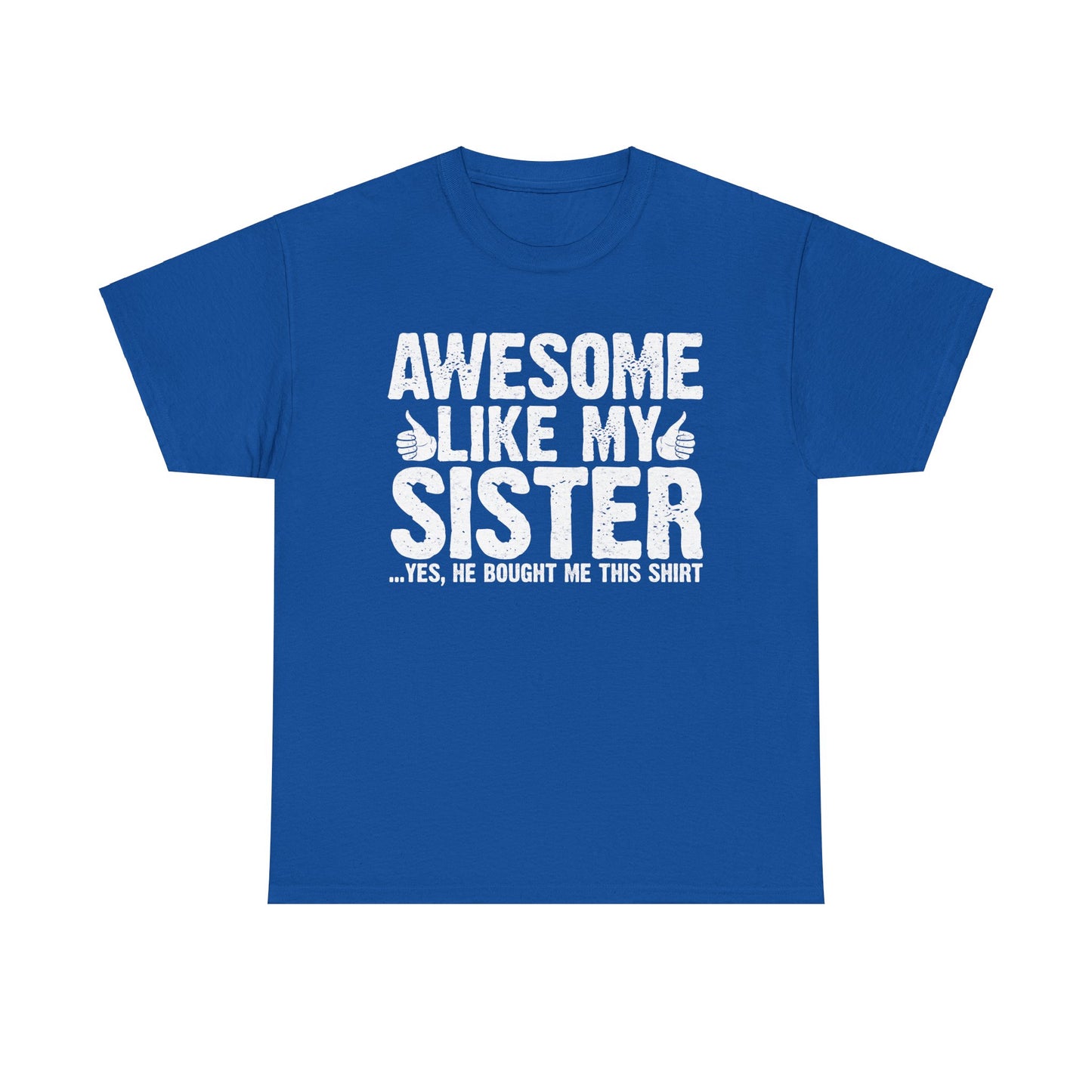 Awesome Like My Sister and Bought Me This Shirt Funny Brother Gift T-Shirt