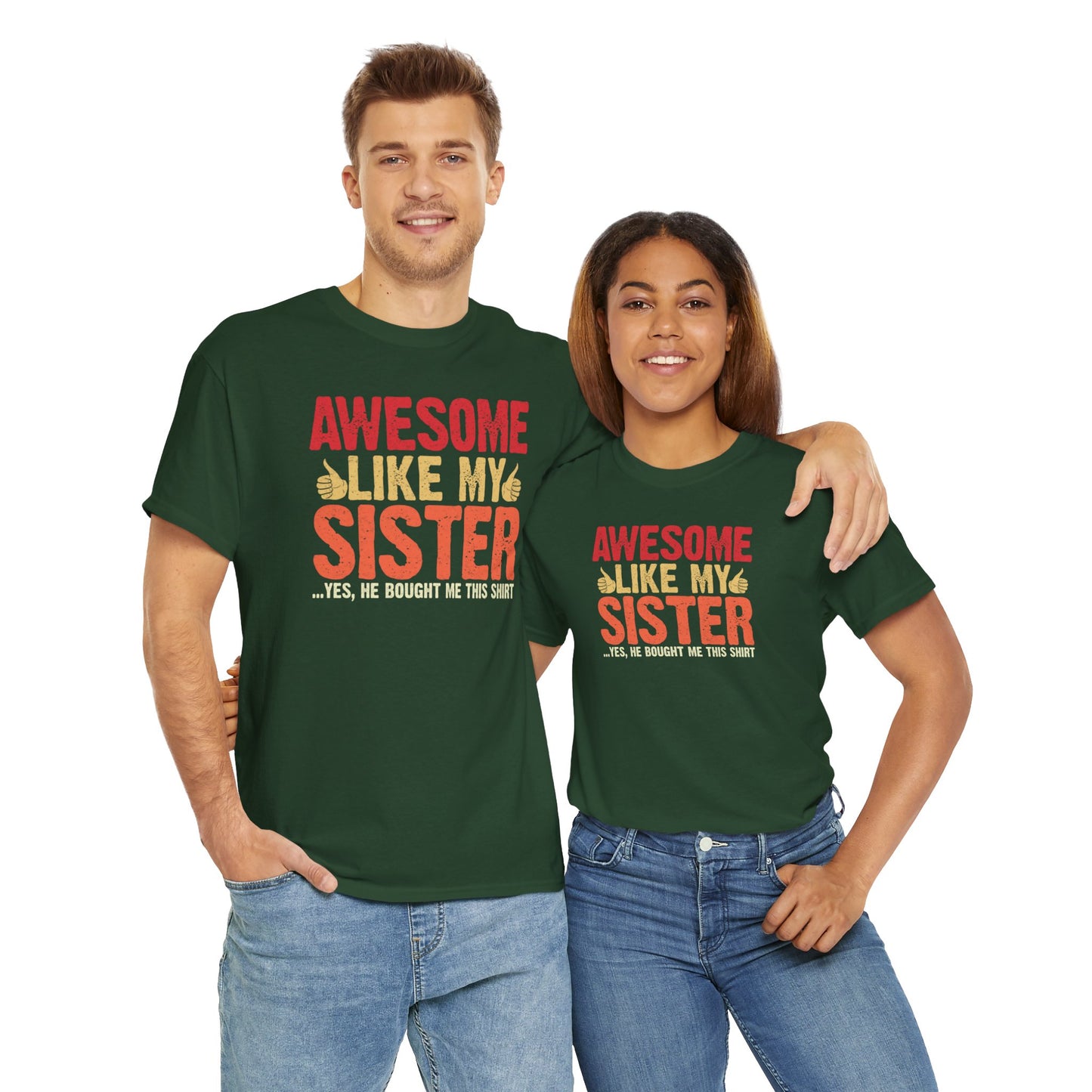Awesome Like My Sister Tshirt, Funny Gift Unisex Heavy Cotton Tee