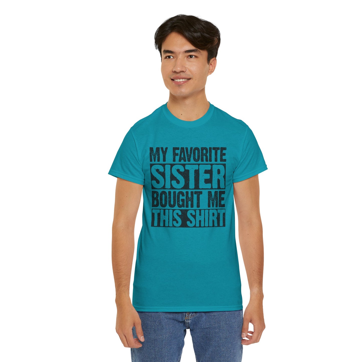 Funny Gifts Unisex Tee - My Favorite Sister Bought Me This Shirt