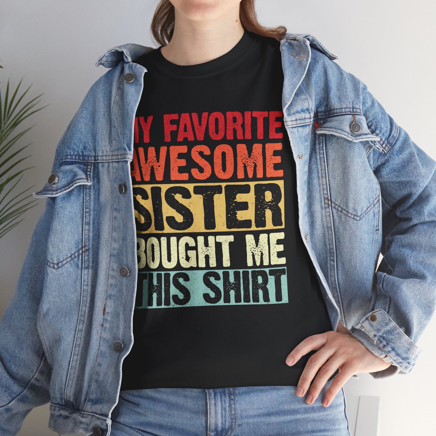 My Favorite Sister Bought Me This Shirt Cool Funny Gifts