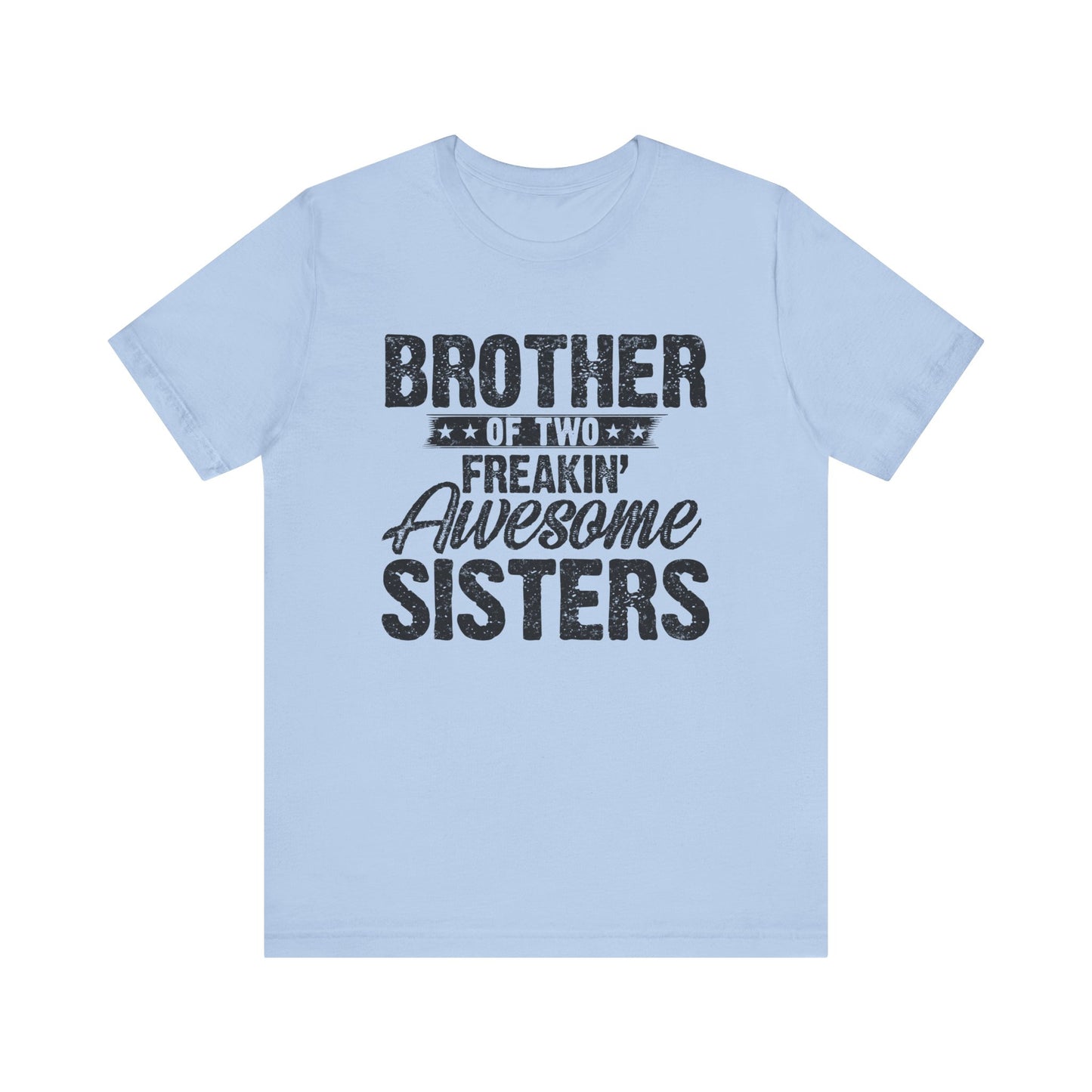 Brother of Two Freakin' Awesome Sisters