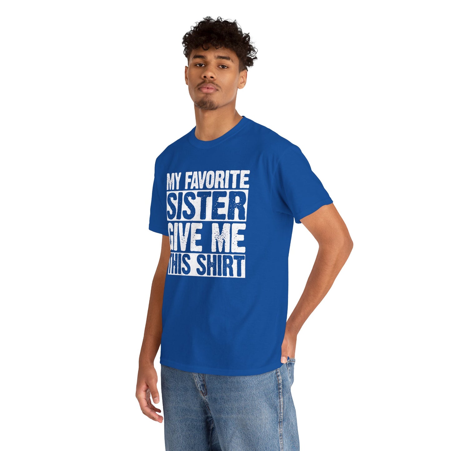 My Favorite Sister Give Me This Shirt From Sister Funny T-Shirt