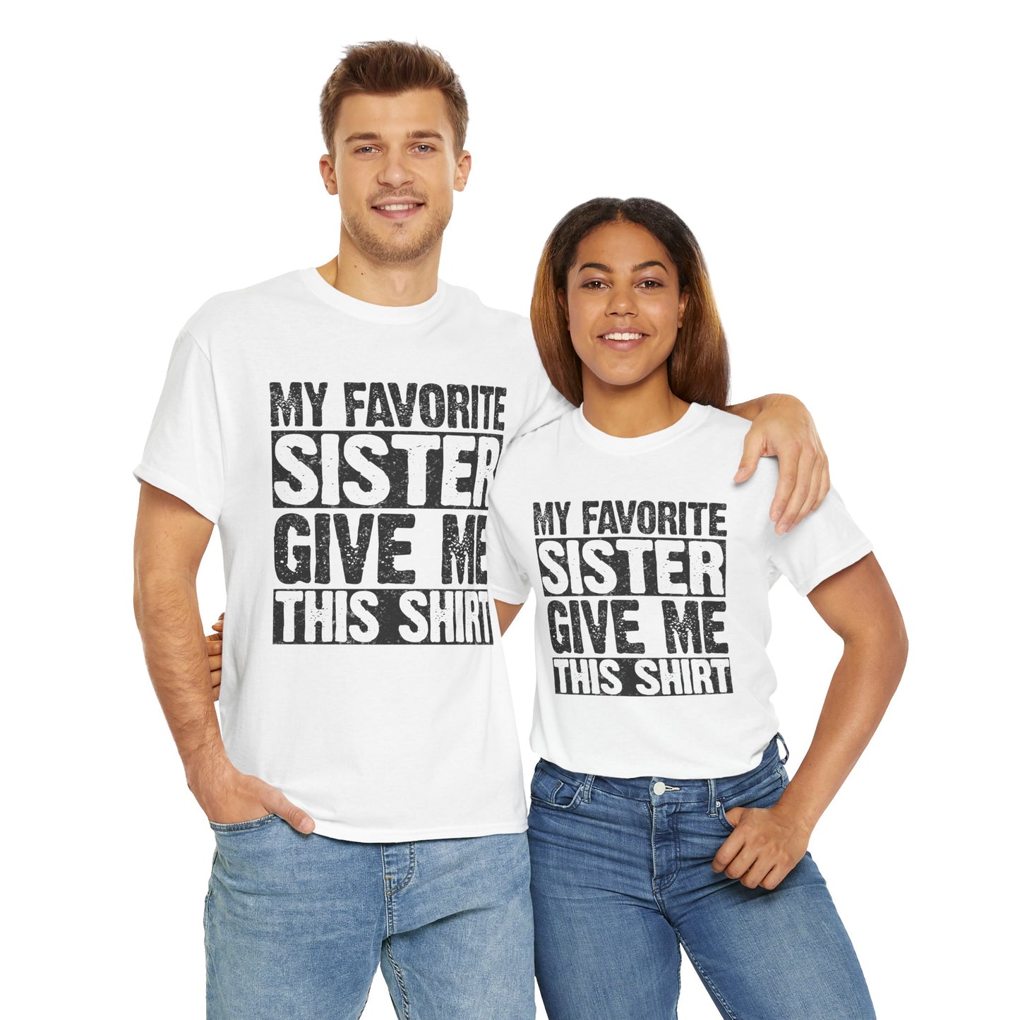 My Favorite Sister Give Me This Shirt Funny Gifts for Brother