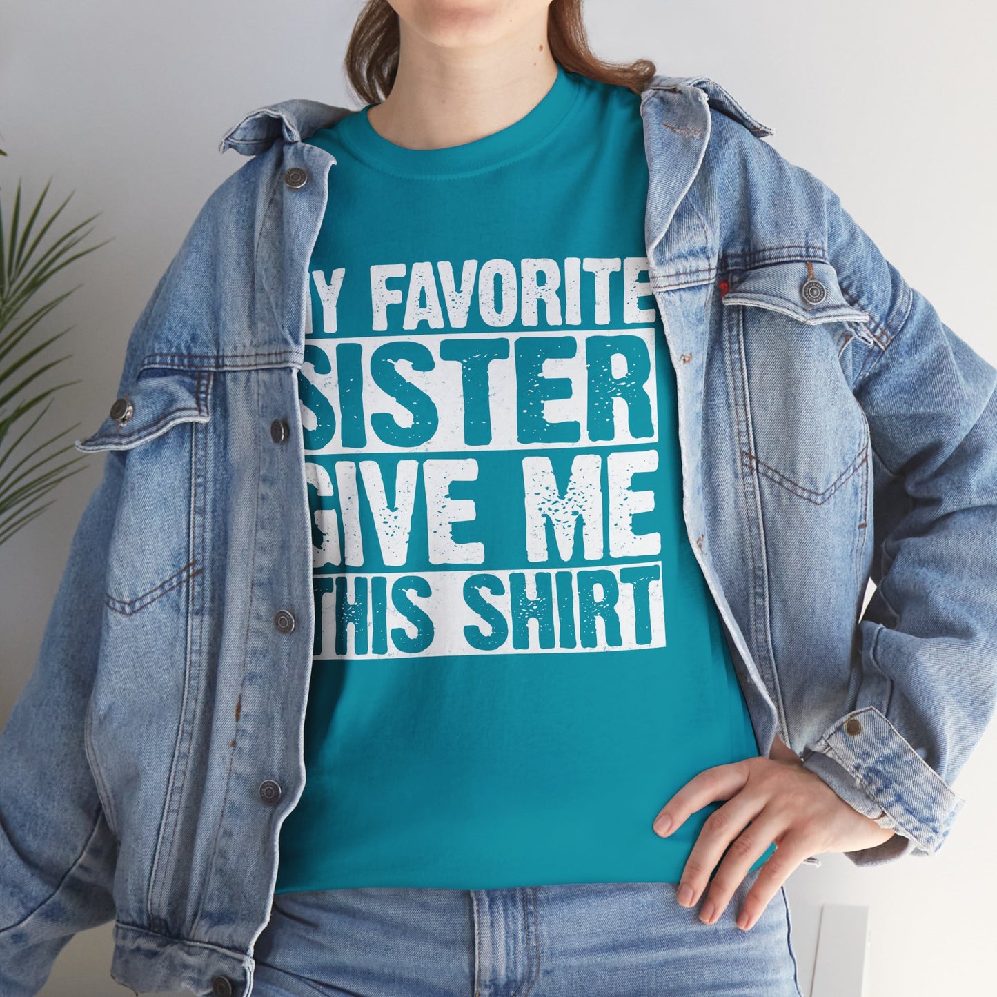 My Favorite Sister Give Me This Shirt From Sister Funny T-Shirt