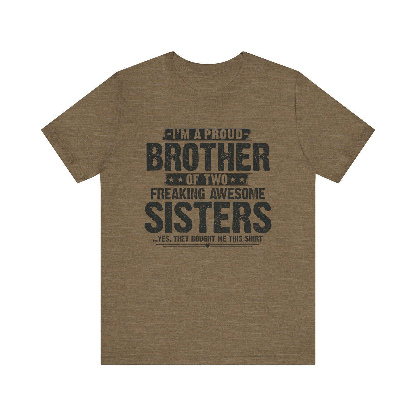 I'm A Proud Brother of Two Freaking Awesome Sisters