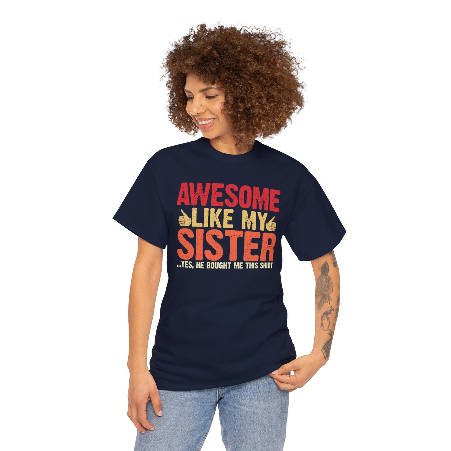 Awesome Like My Sister Tshirt, Funny Gift Unisex Heavy Cotton Tee