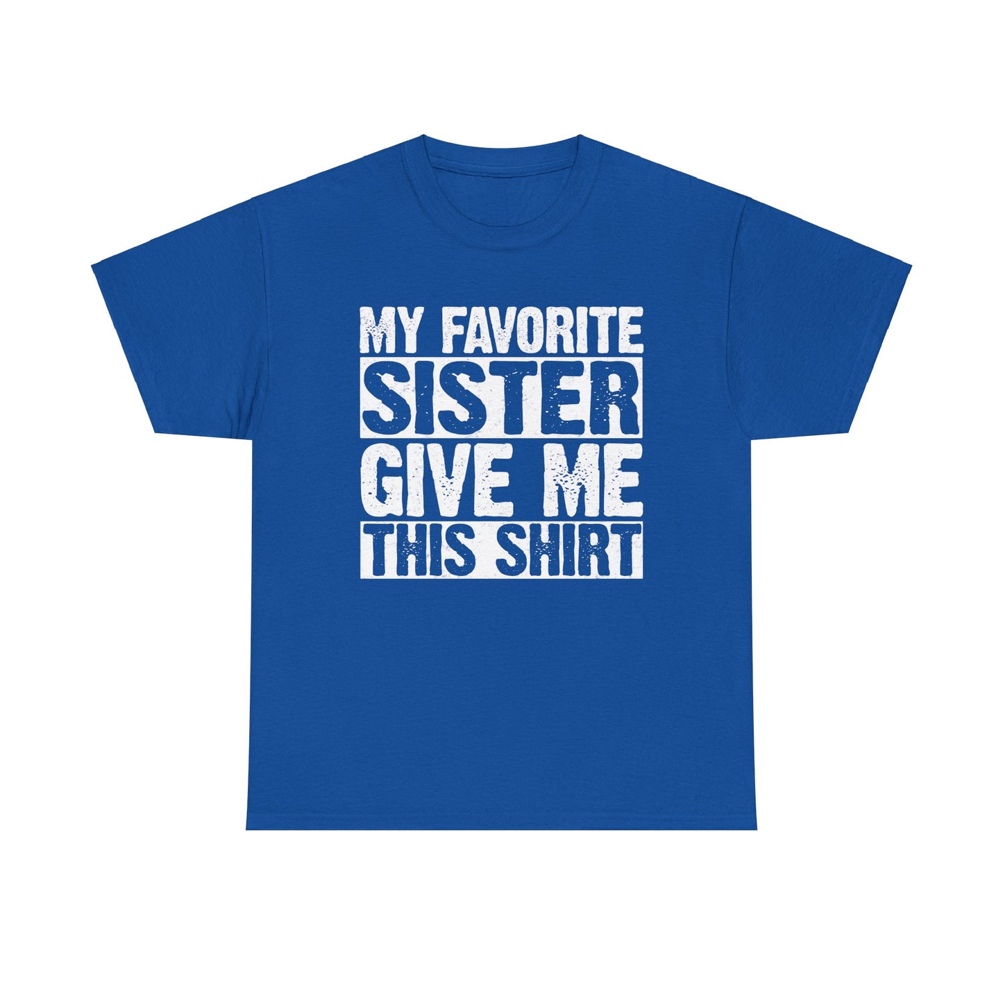 My Favorite Sister Give Me This Shirt From Sister Funny T-Shirt