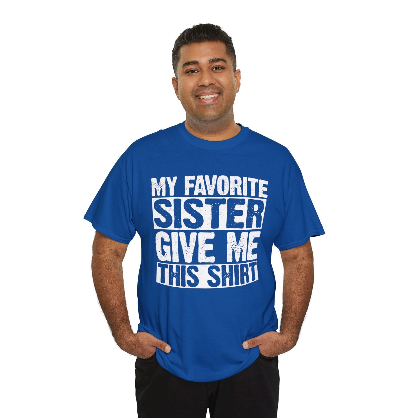 My Favorite Sister Give Me This Shirt From Sister Funny T-Shirt