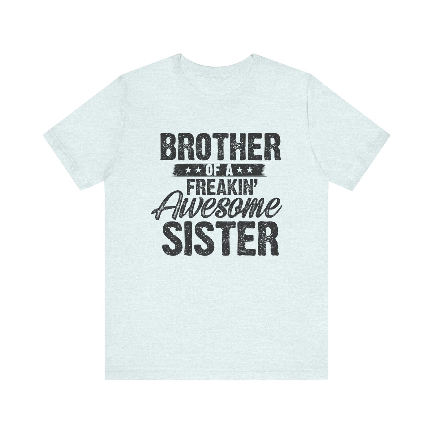 Brother of A Freakin' Awesome Sister