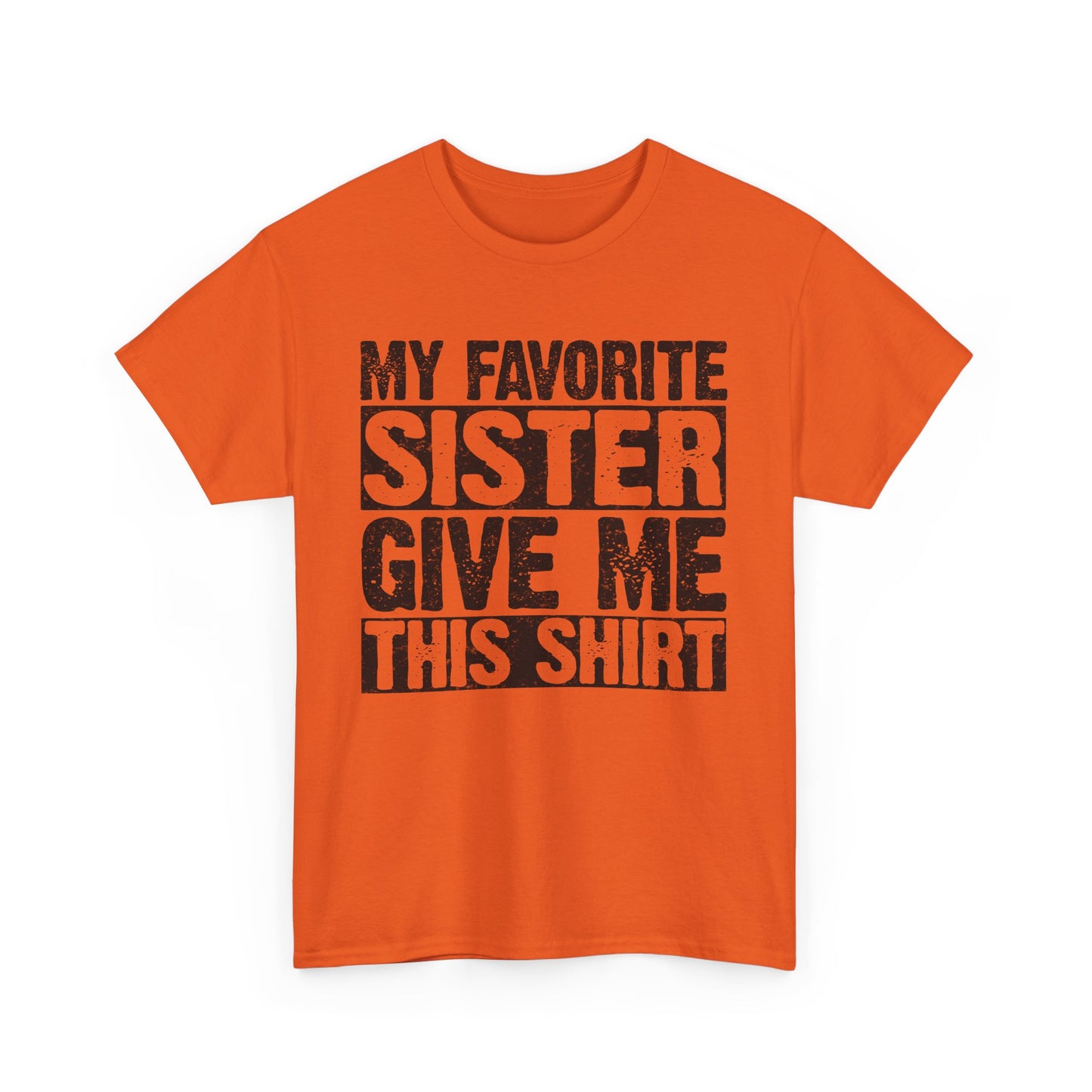 My Favorite Sister Give Me This Shirt Funny Gifts for Brother
