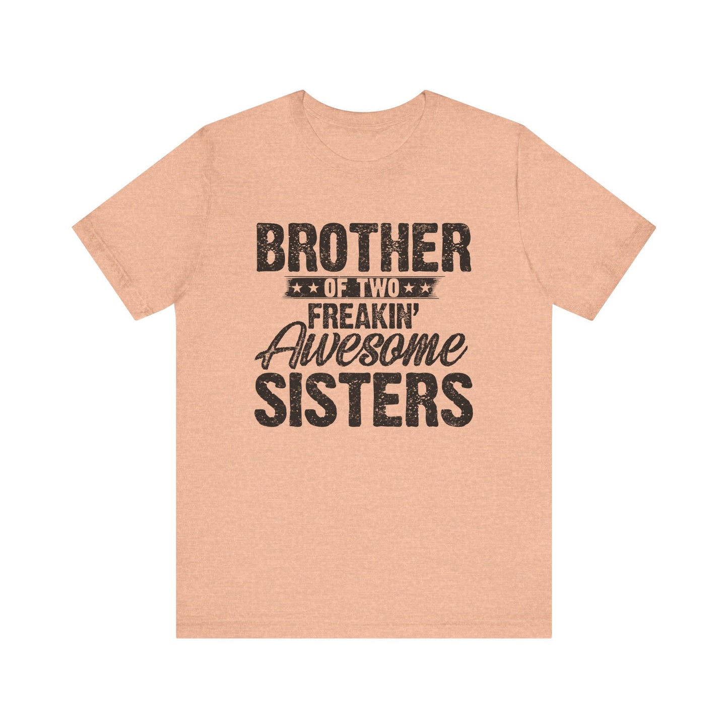Brother of Two Freakin' Awesome Sisters