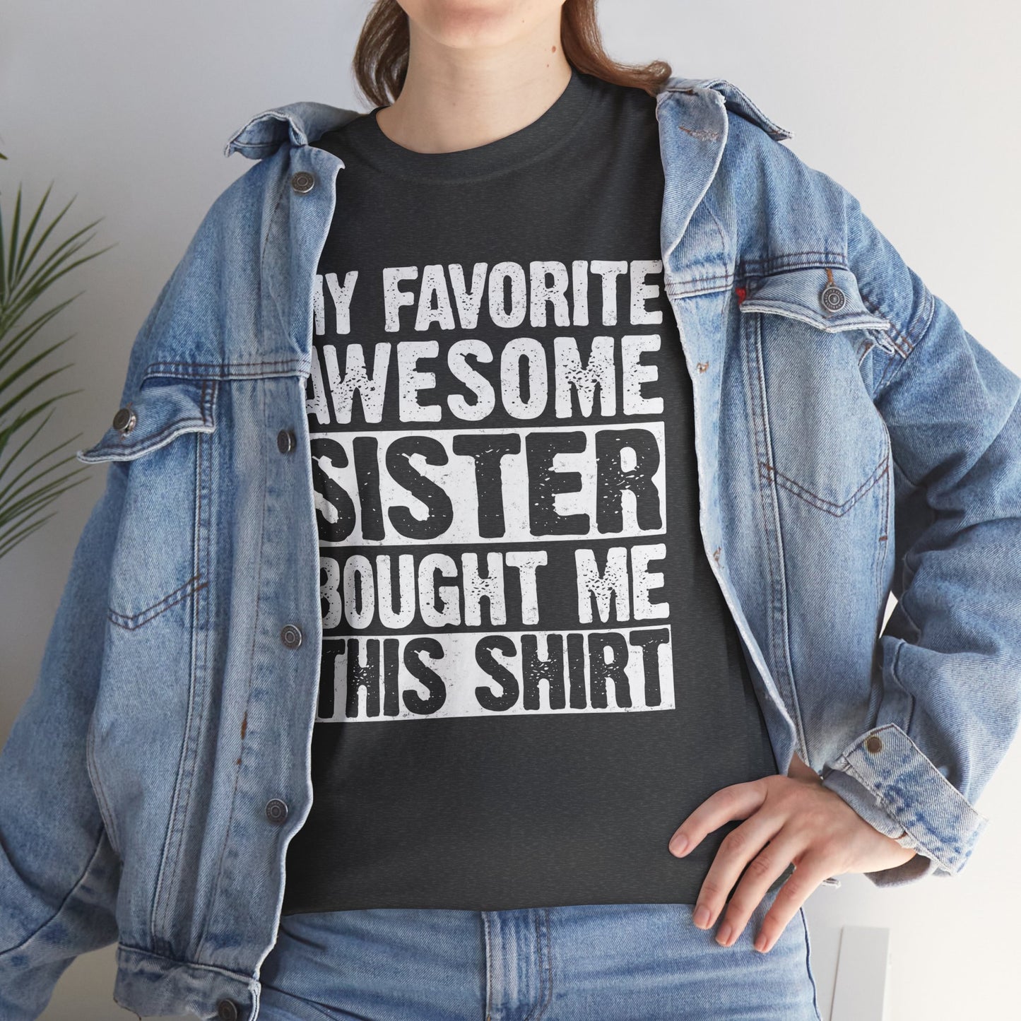 My Favorite Sister Bought Me This Shirt Funny Brother Gift T-Shirt