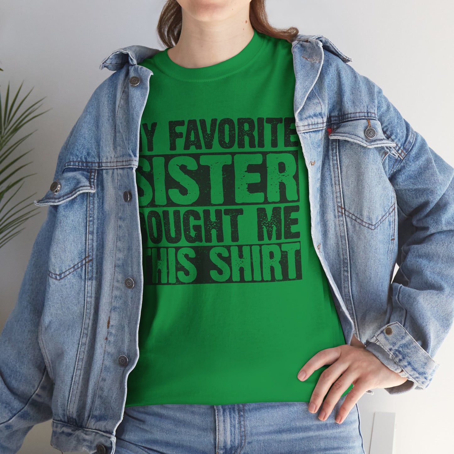 Funny Gifts Unisex Tee - My Favorite Sister Bought Me This Shirt