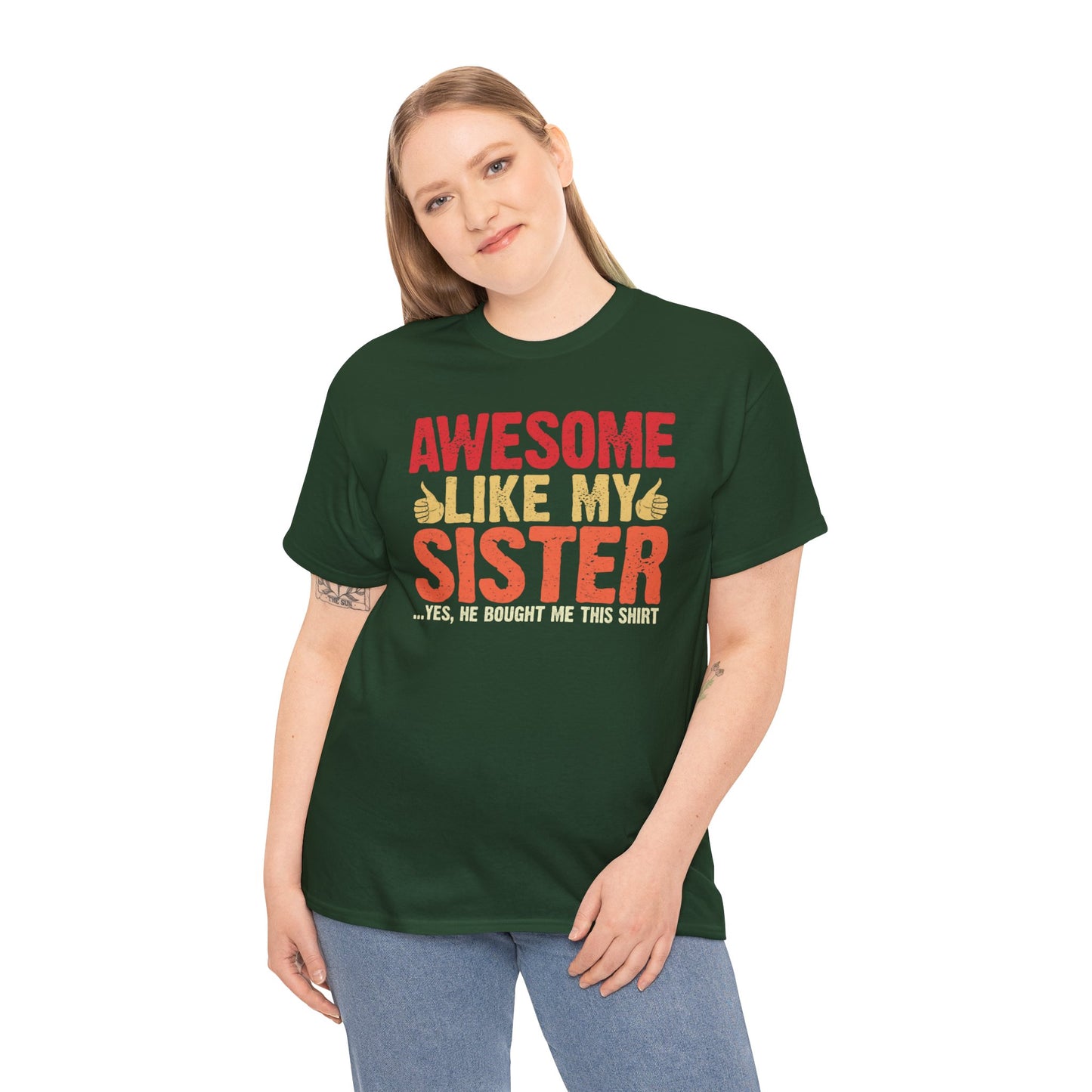 Awesome Like My Sister Tshirt, Funny Gift Unisex Heavy Cotton Tee