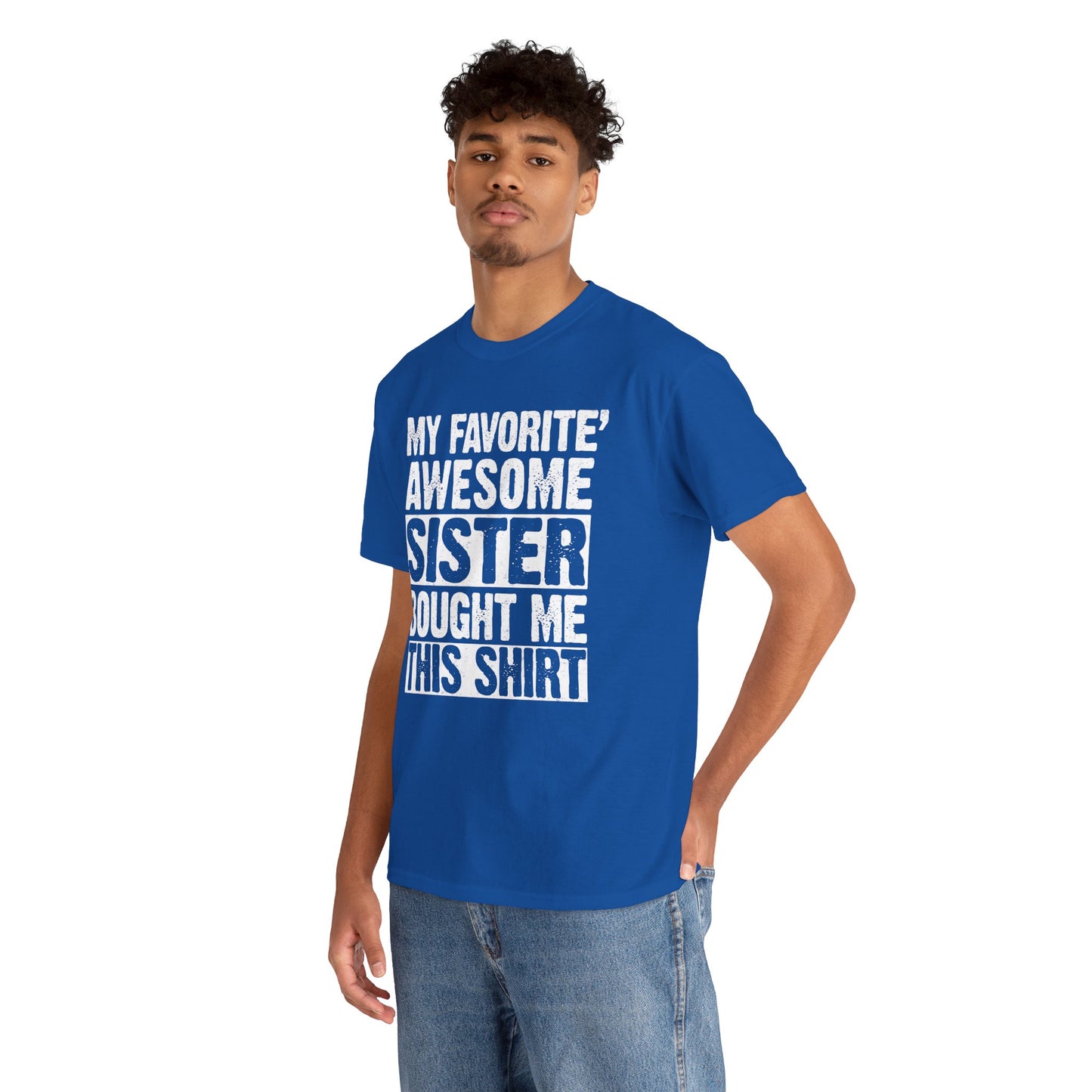 My Favorite Sister Bought Me This Shirt Funny Brother Gift T-Shirt