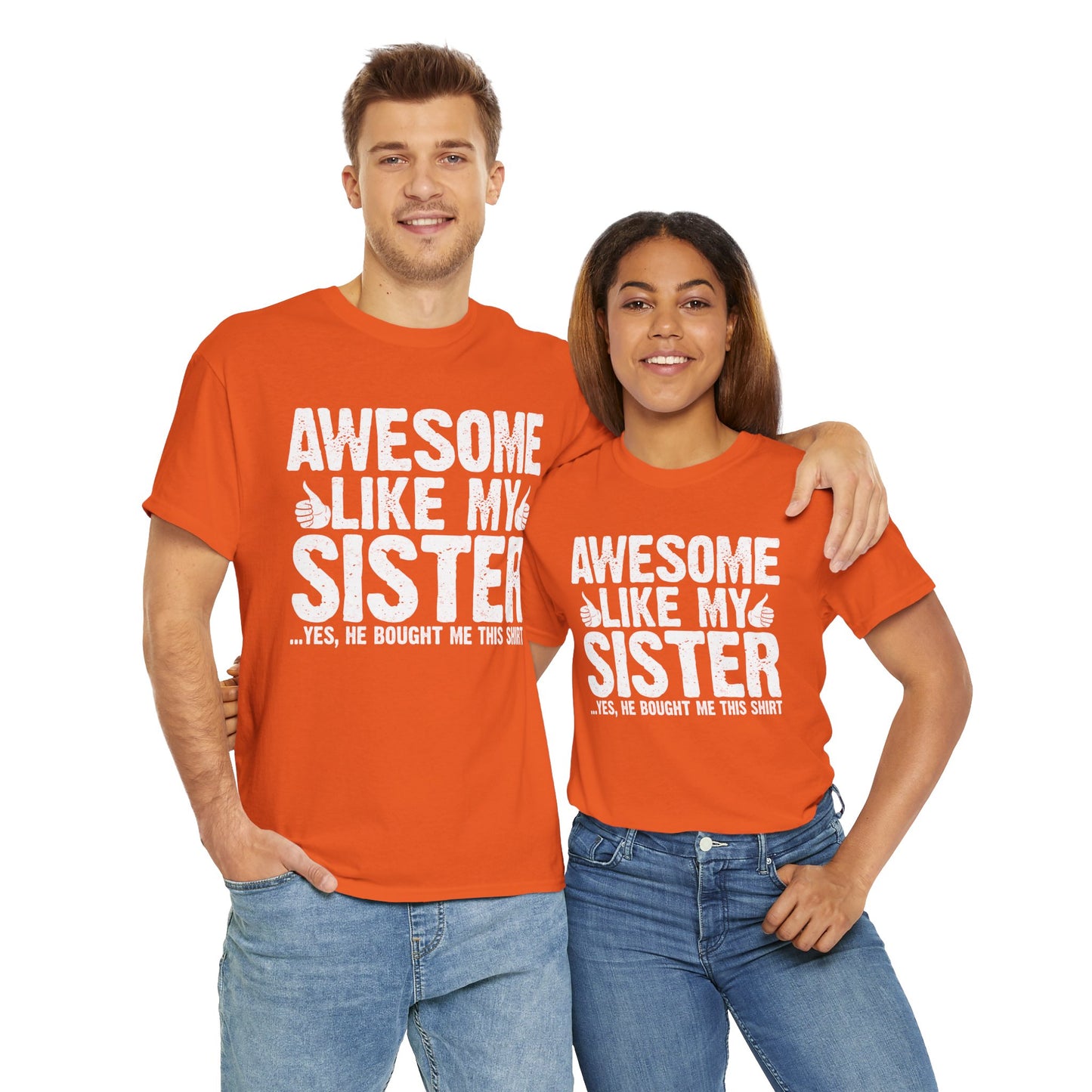 Awesome Like My Sister and Bought Me This Shirt Funny Brother Gift T-Shirt