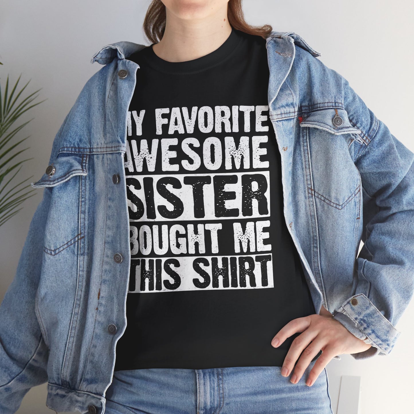 My Favorite Sister Bought Me This Shirt Funny Brother Gift T-Shirt