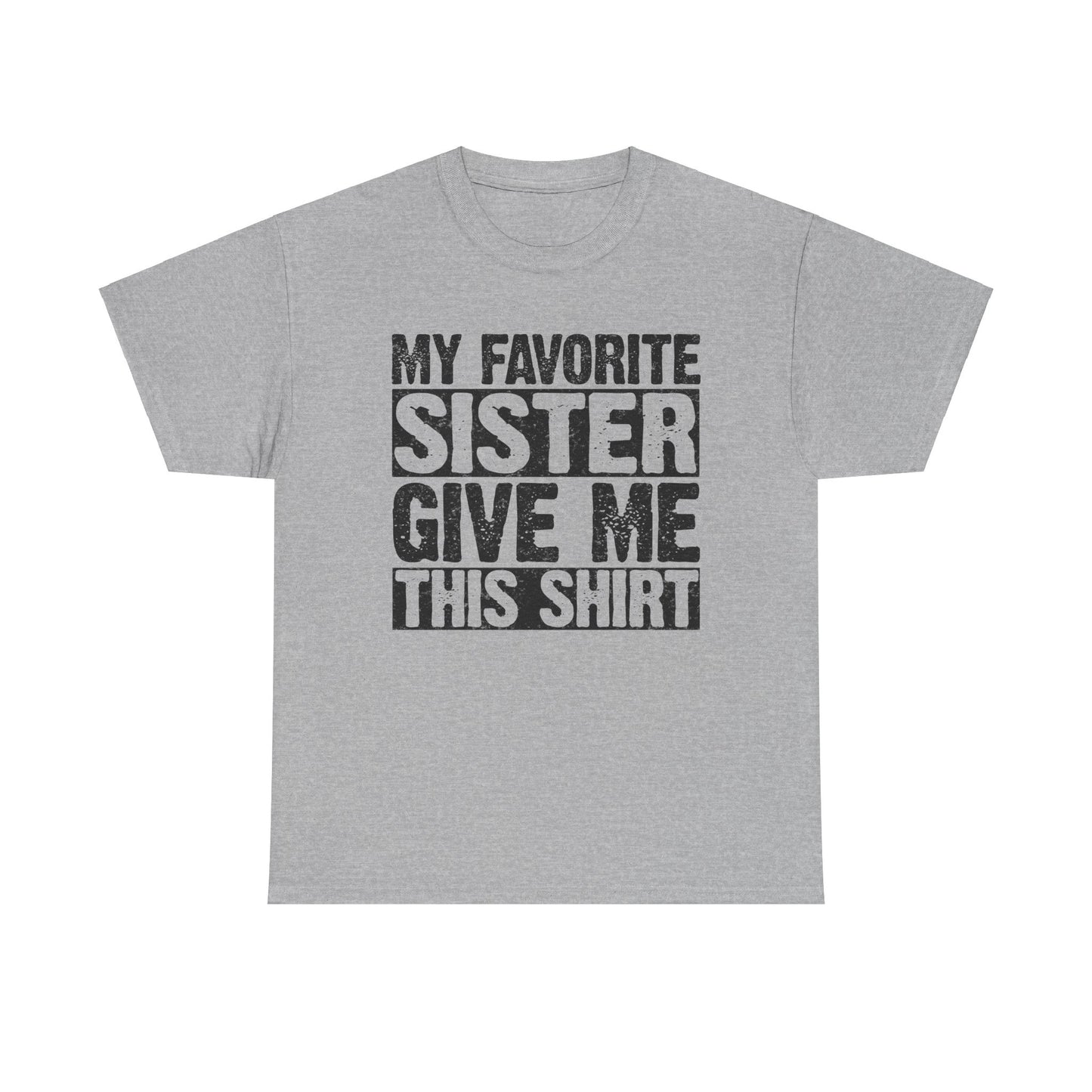 My Favorite Sister Give Me This Shirt Funny Gifts for Brother