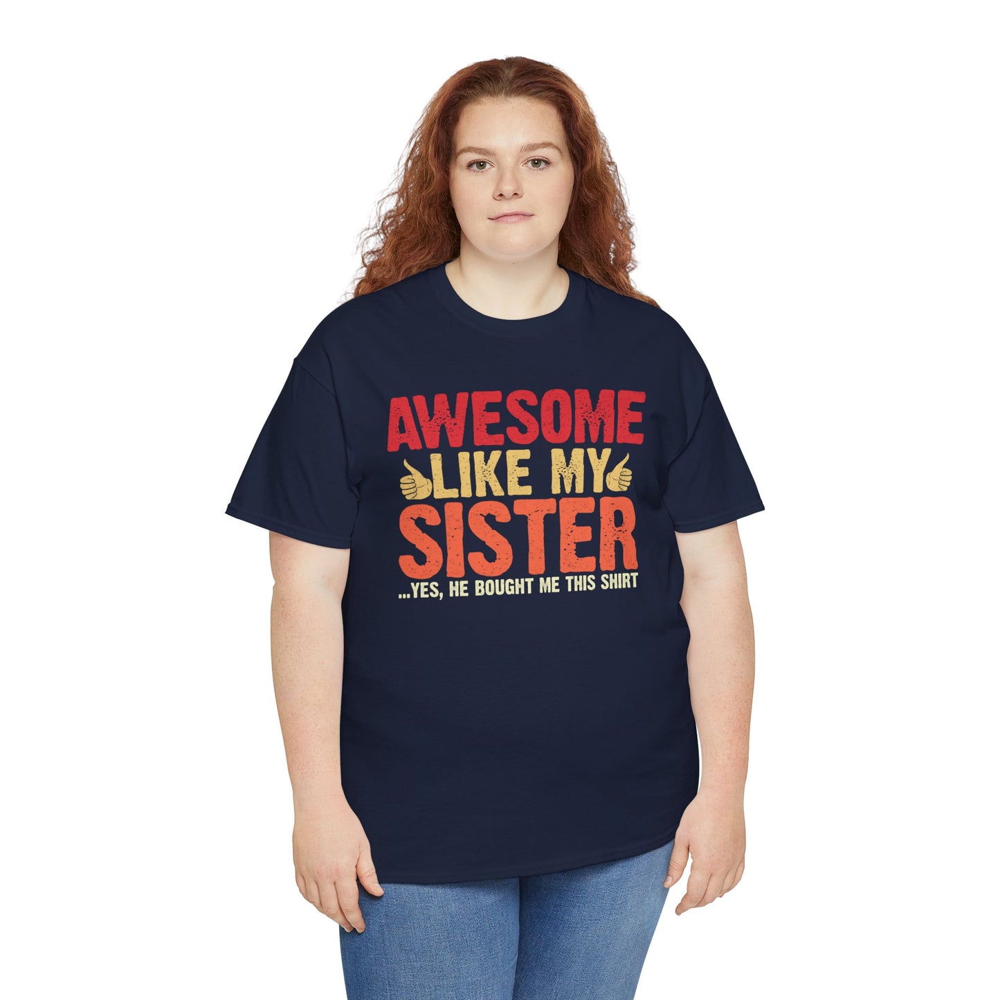 Awesome Like My Sister Tshirt, Funny Gift Unisex Heavy Cotton Tee