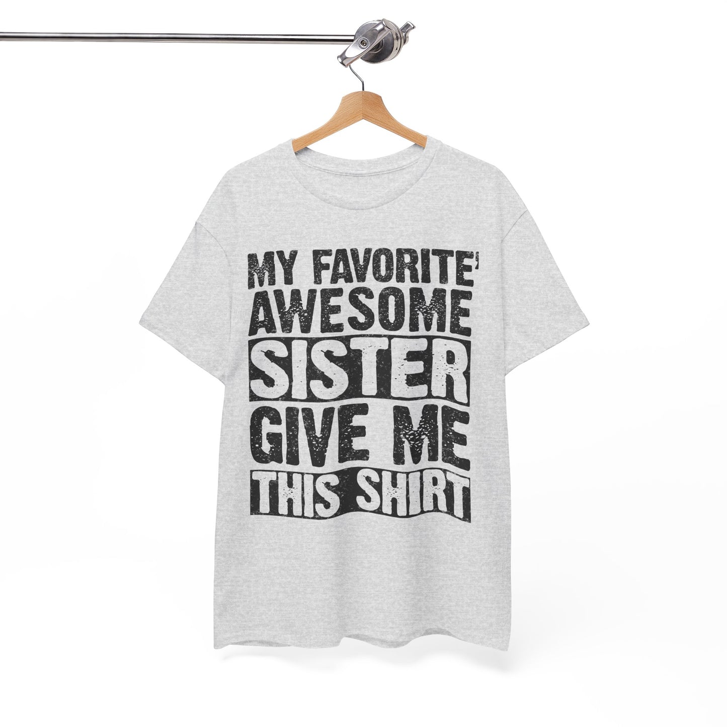 My Favorite Awesome Sister Give Me This Shirt Funny gifts for Brother