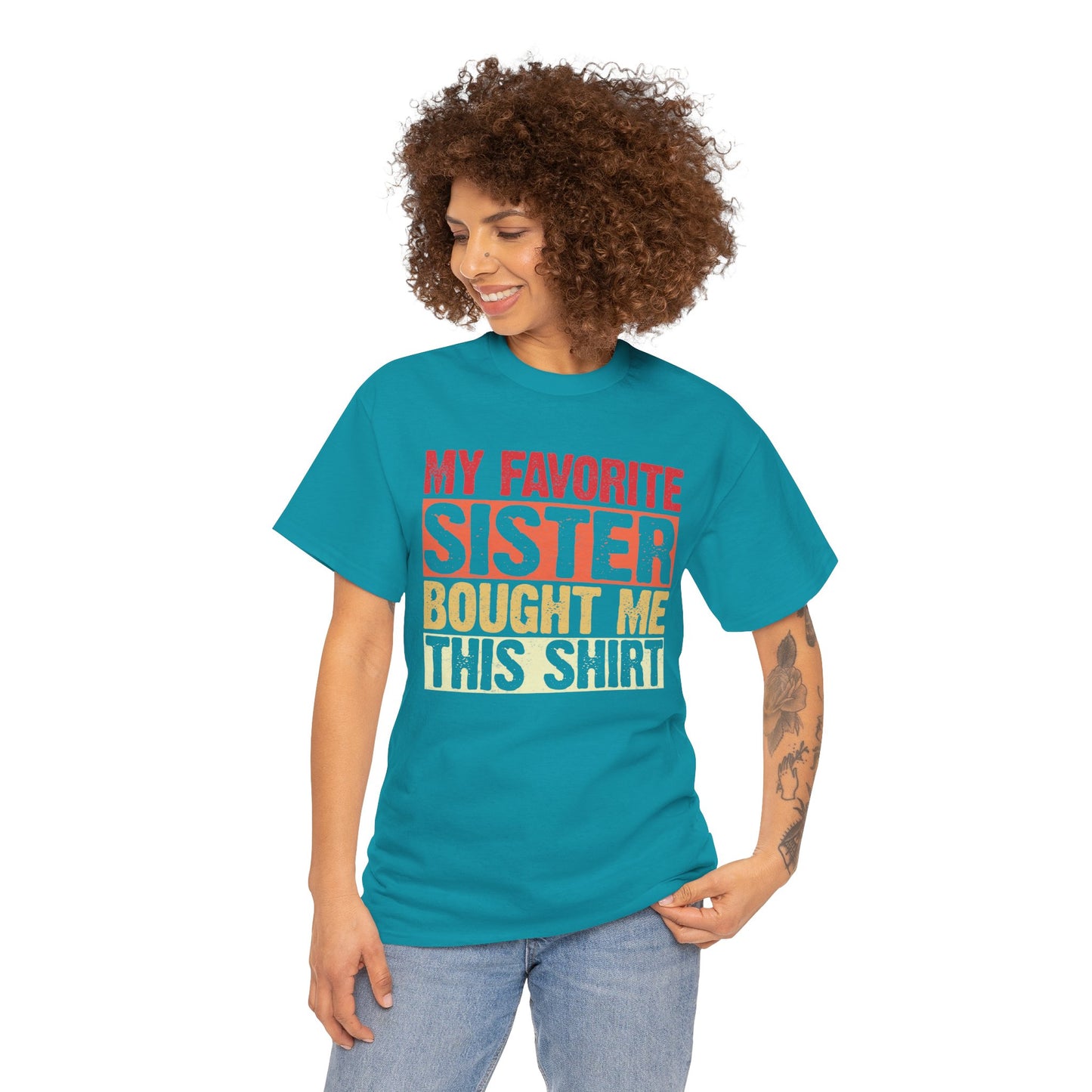 My Favorite Sister Bought Me This Shirt Birthday Gift Unisex Heavy Cotton Tee