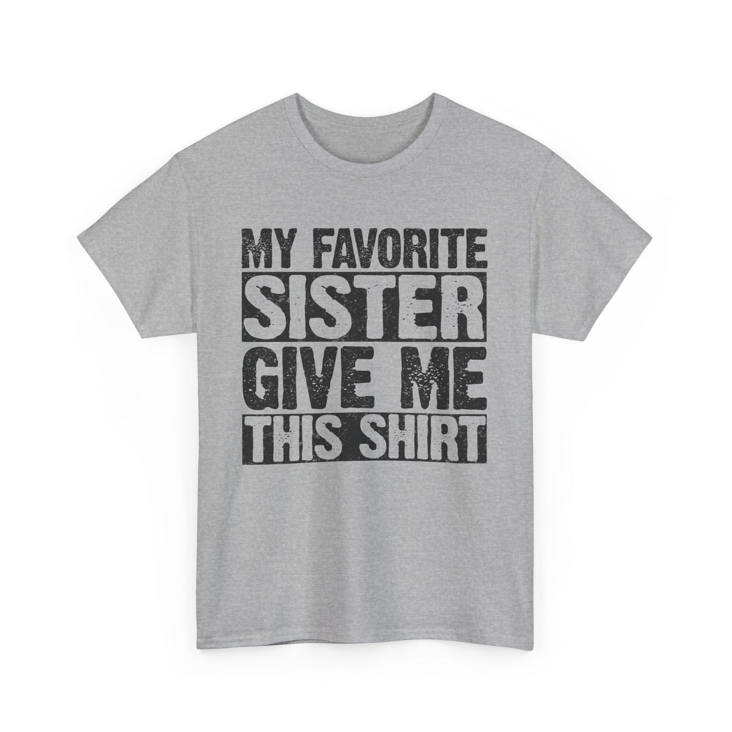 My Favorite Sister Give Me This Shirt Funny Gifts for Brother