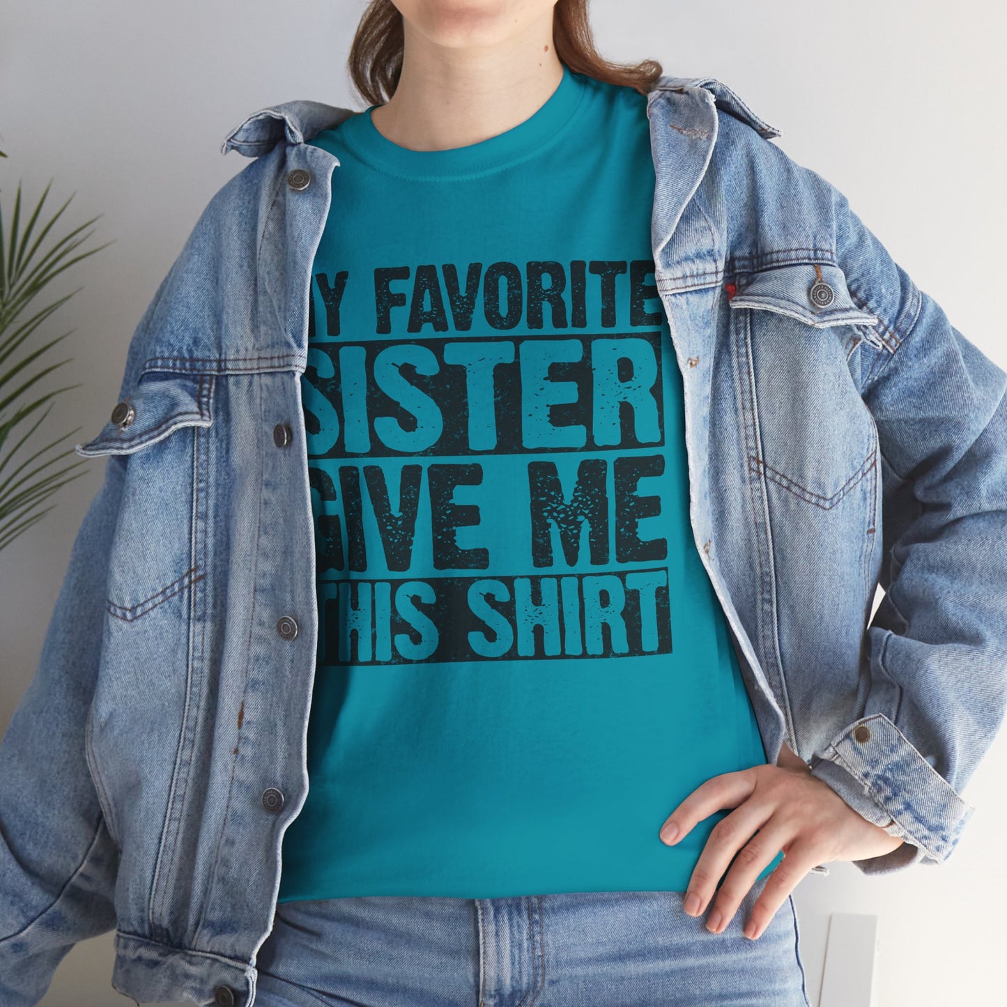 My Favorite Sister Give Me This Shirt Funny Gifts for Brother