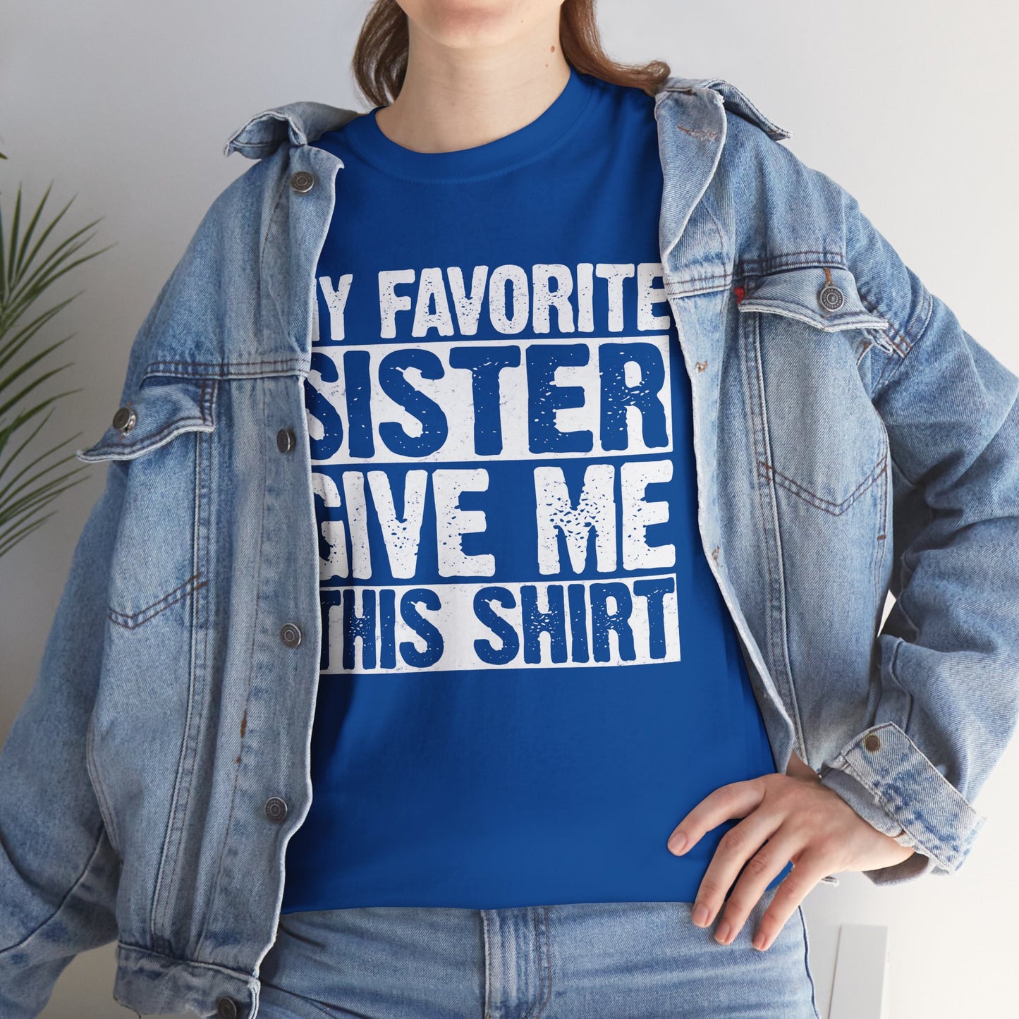 My Favorite Sister Give Me This Shirt From Sister Funny T-Shirt