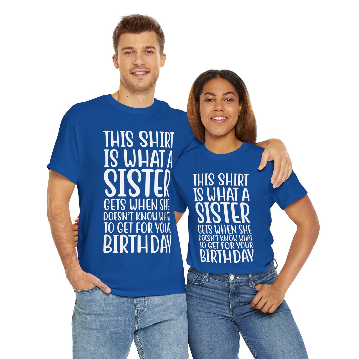 Funny Sister Birthday Gift Women'sTee Shirt - This is What a Sister Gets When She Doesn't Know What Birthday Gifts
