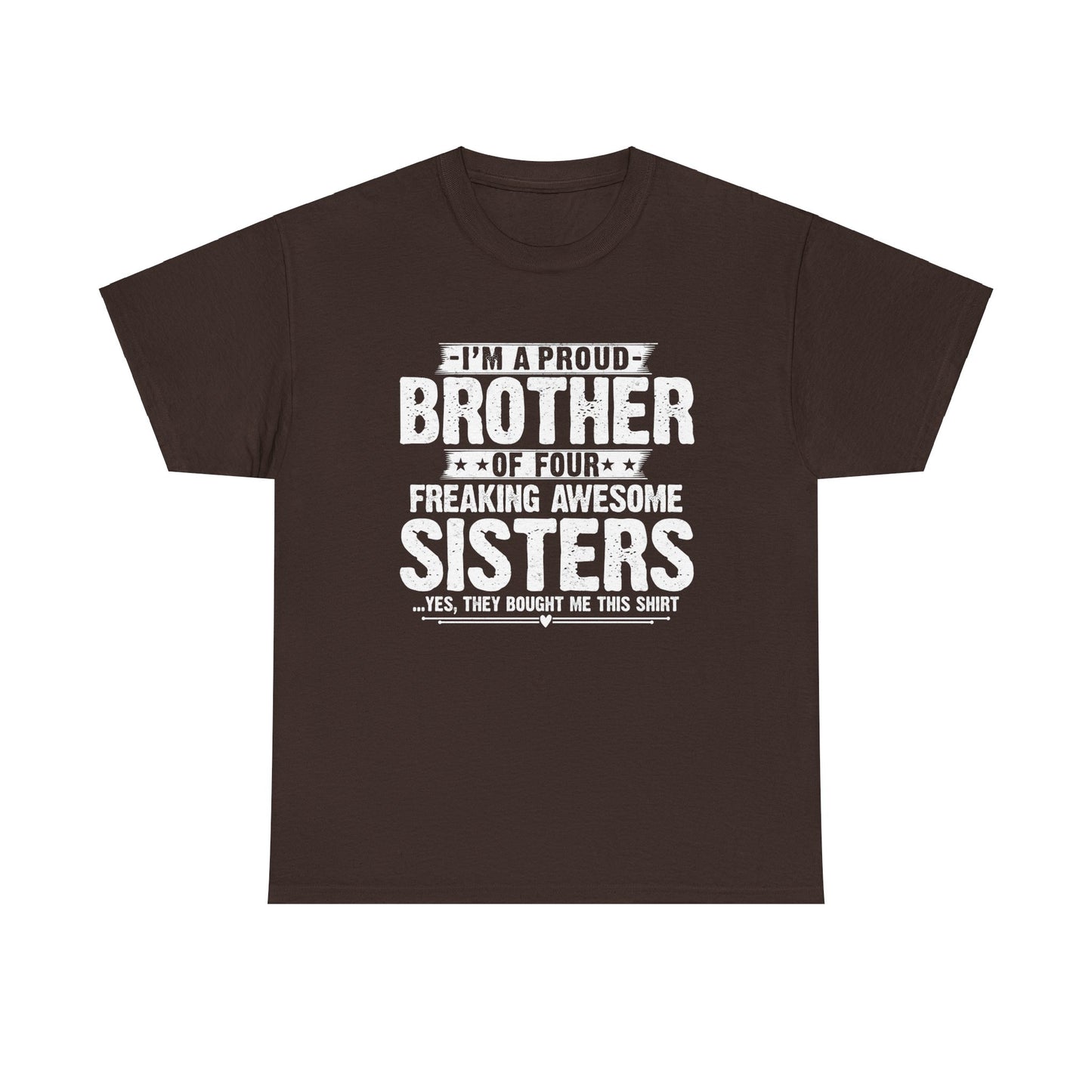 I'm A Proud Brother of Four Freaking Awesome Sisters gifts for funny Brother