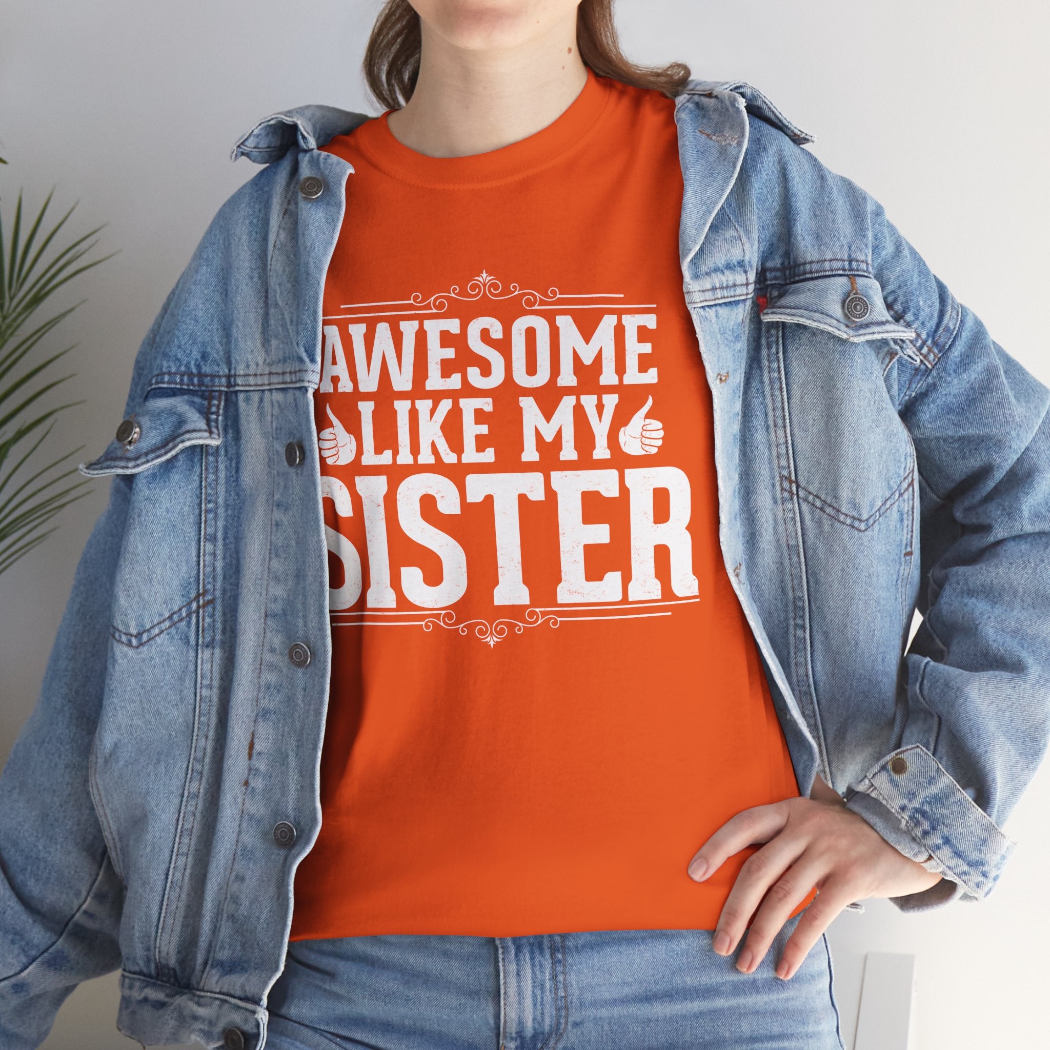 Awesome Like My Sister Cool Funny T-Shirt