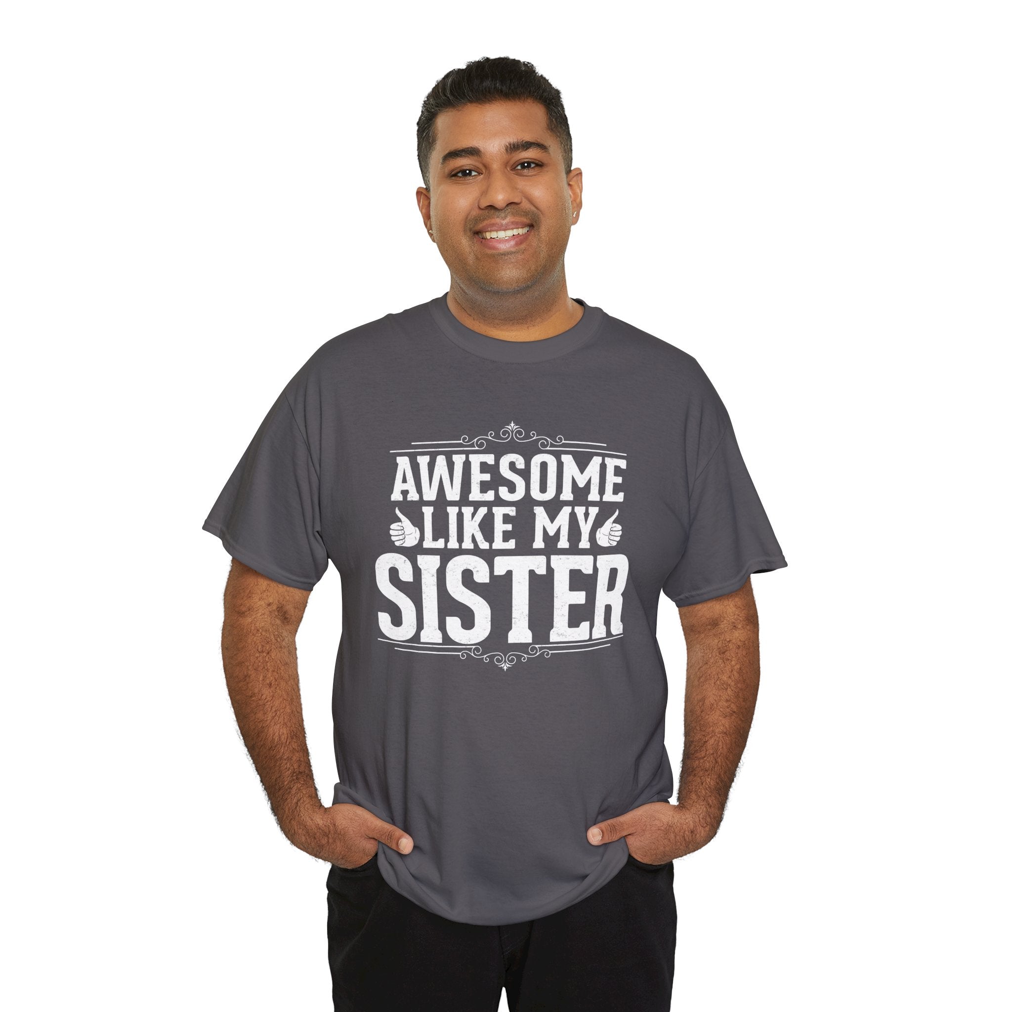 Awesome Like My Sister Cool Funny T-Shirt