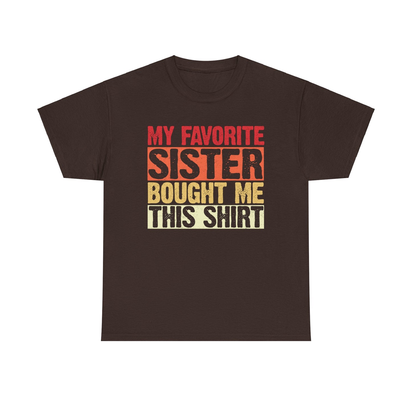My Favorite Sister Bought Me This Shirt Birthday Gift Unisex Heavy Cotton Tee