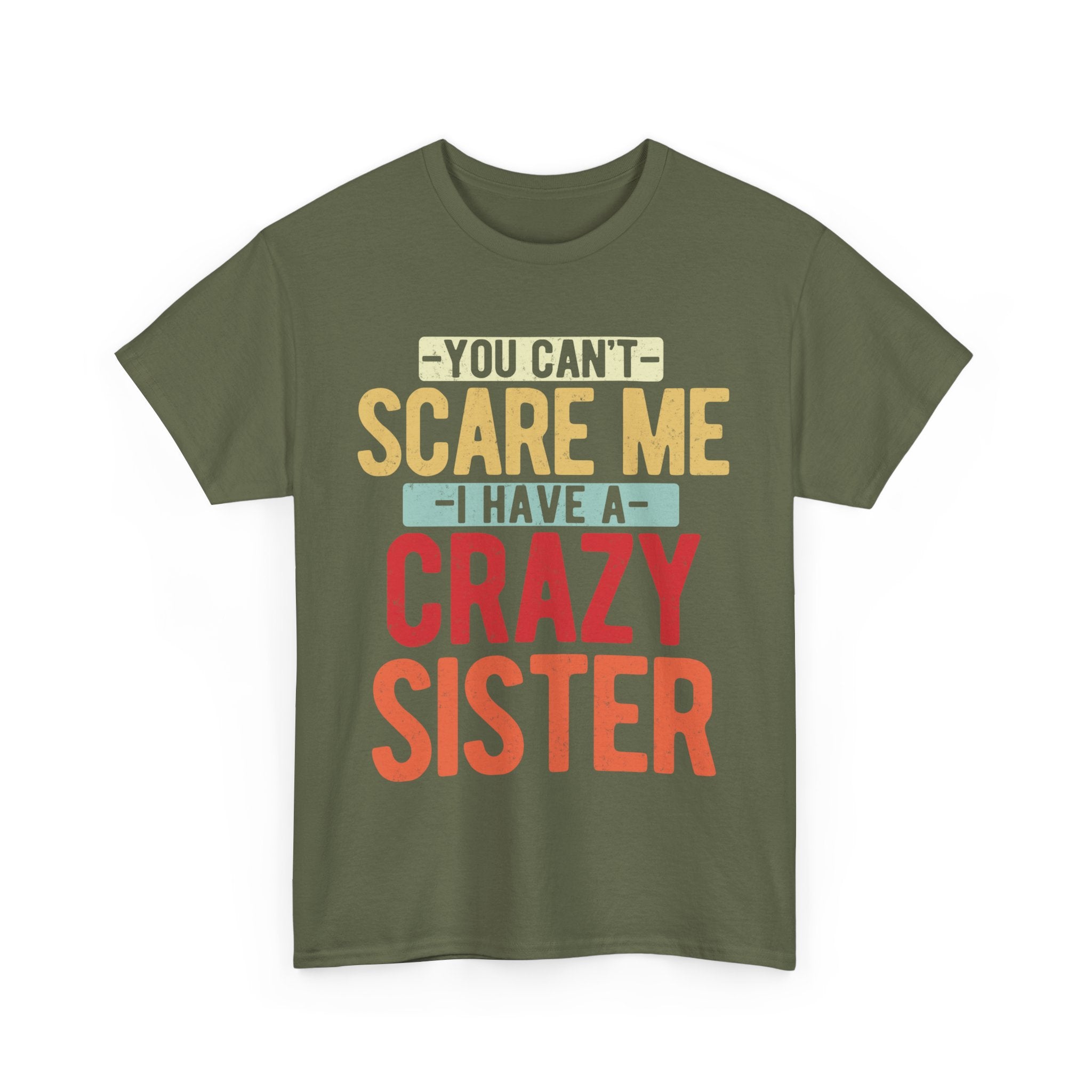 You Can't Scare Me I Have Four Crazy Sisters Funny Brother T-Shirt